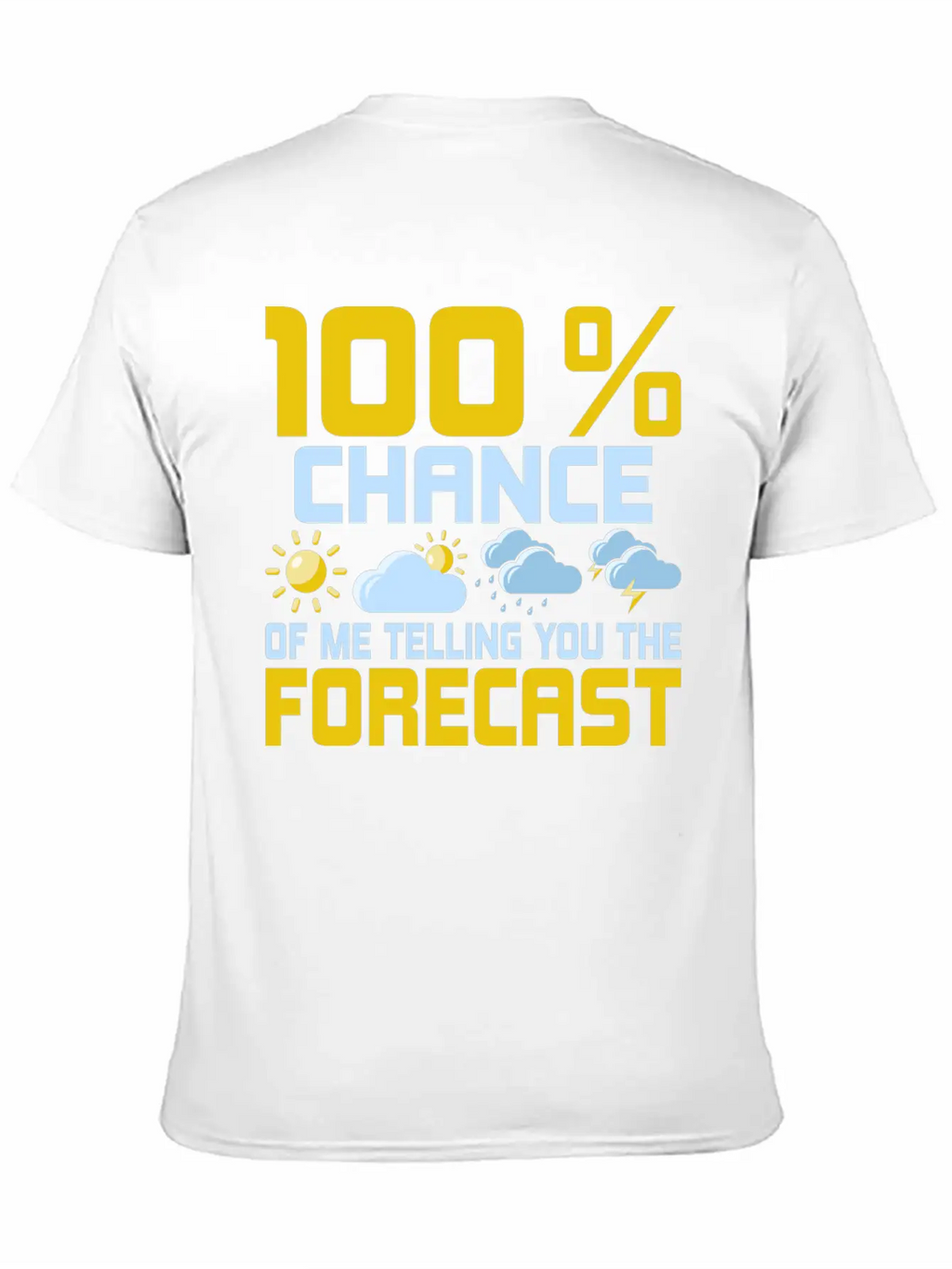 100 % Chance Of Me Telling You The Forecast Meteor Essential Cotton Tee For Daily Outfits – Unisex Style
