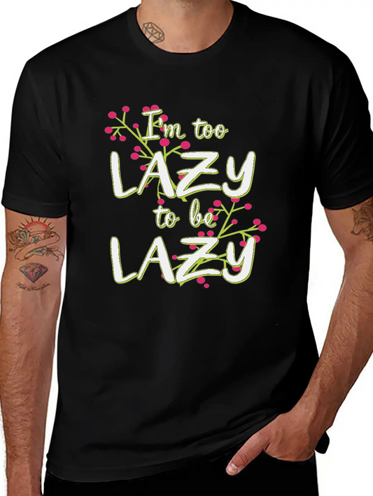 112020 I M Too Lazy To Be Lazy Essential Cotton Tee For Daily Outfits – Unisex Style