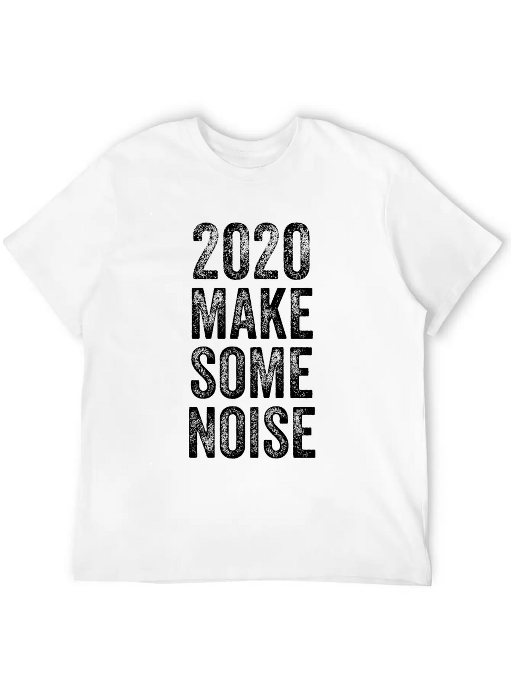 2020 Make Some Noise Essential Cotton Tee For Daily Outfits – Unisex Style