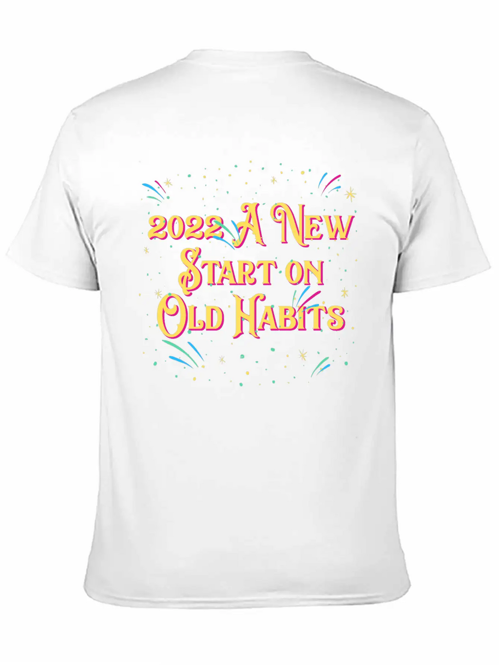 2022 A New Start On Old Habits Happy New Year Dad Timeless Short Sleeve Tee – Comfy And Minimalist Design