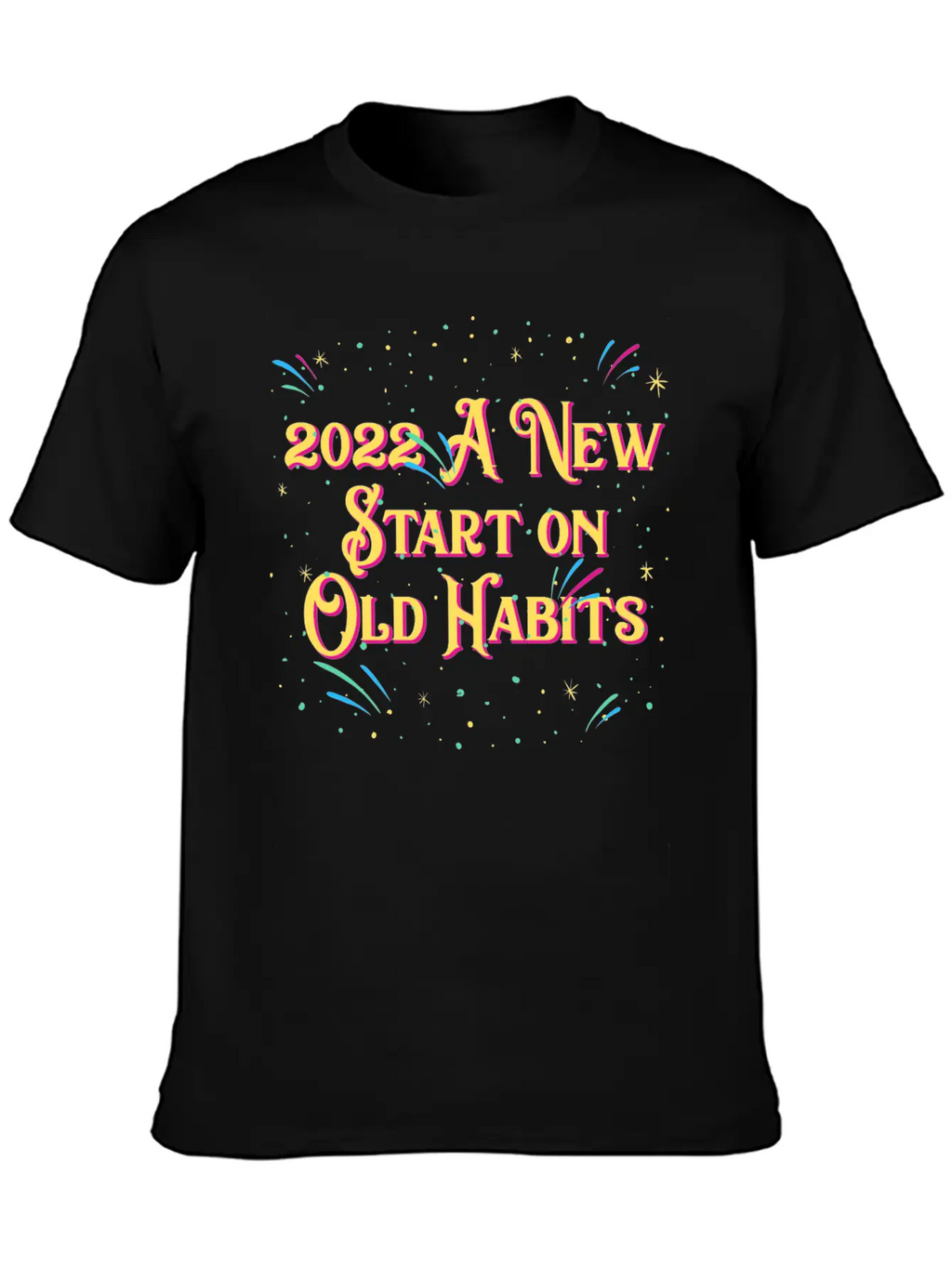 2022 A New Start On Old Habits Happy New Year Dad Timeless Short Sleeve Tee – Comfy And Minimalist Design