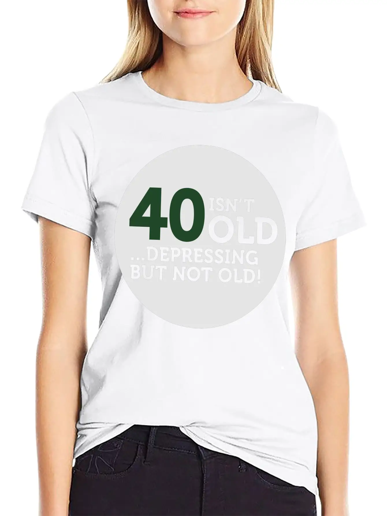 40 Is Not Old. Depressing, But Not Old! Modern Fit Casual T-Shirt – Clean And Versatile Design