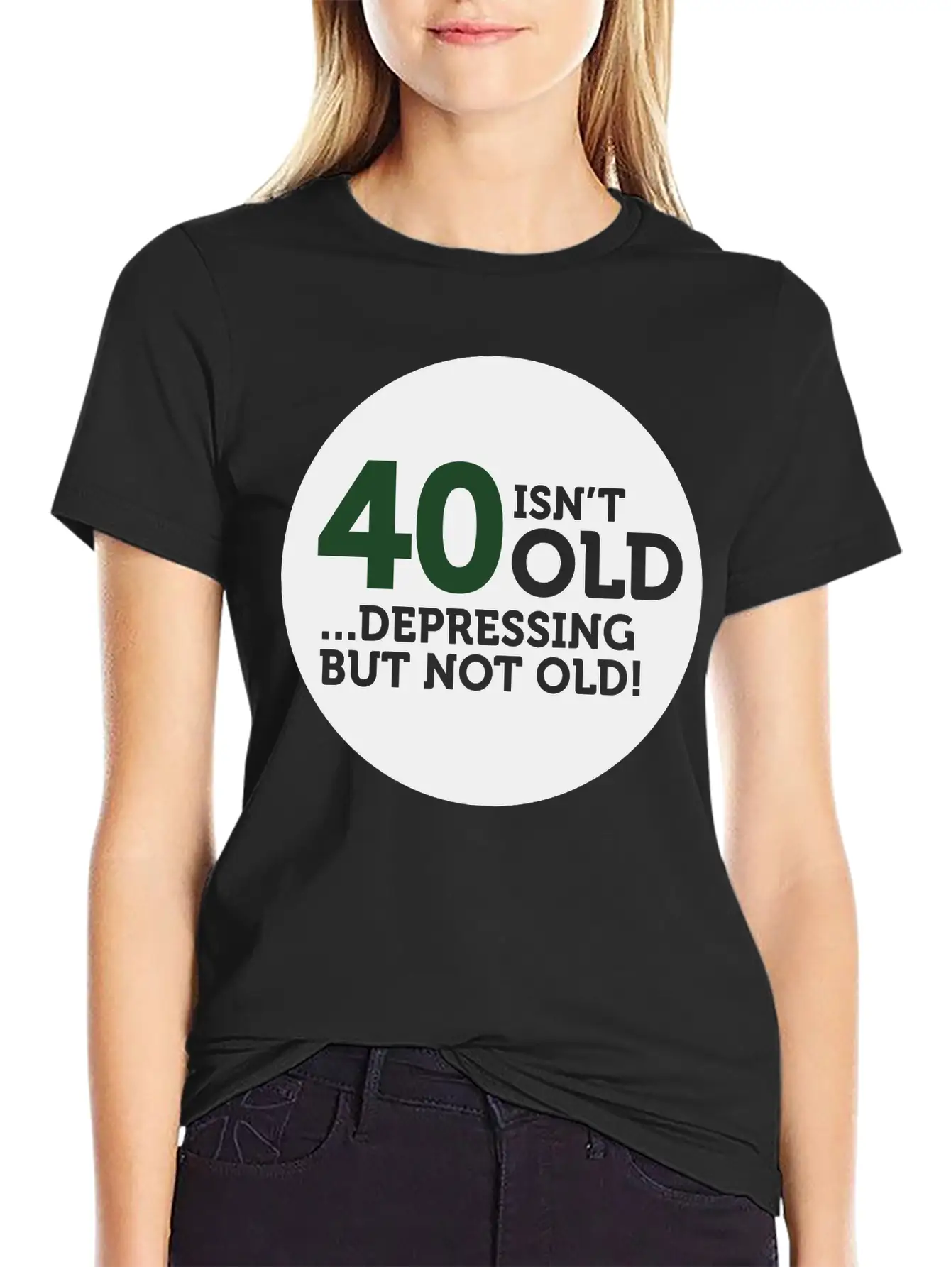 40 Is Not Old. Depressing, But Not Old! Modern Fit Casual T-Shirt – Clean And Versatile Design