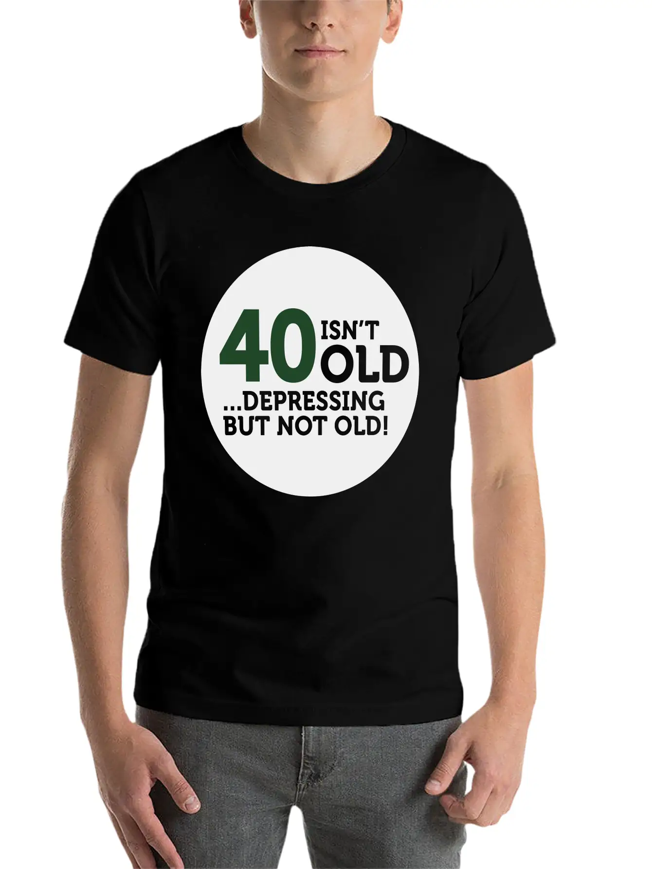 40 Is Not Old. Depressing, But Not Old! Modern Fit Casual T-Shirt – Clean And Versatile Design