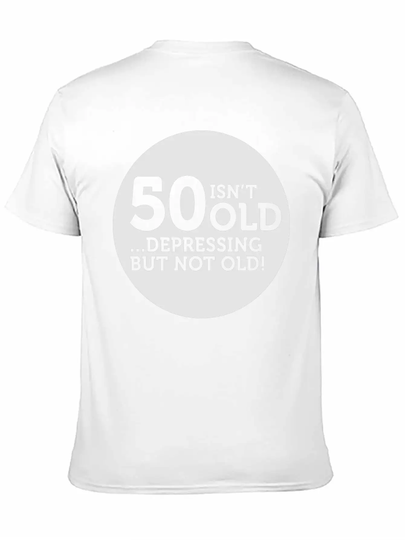 50 Is Not Old. Depressing, But Not Old! Classic Crew Neck Graphic Tee – Everyday Minimal Look