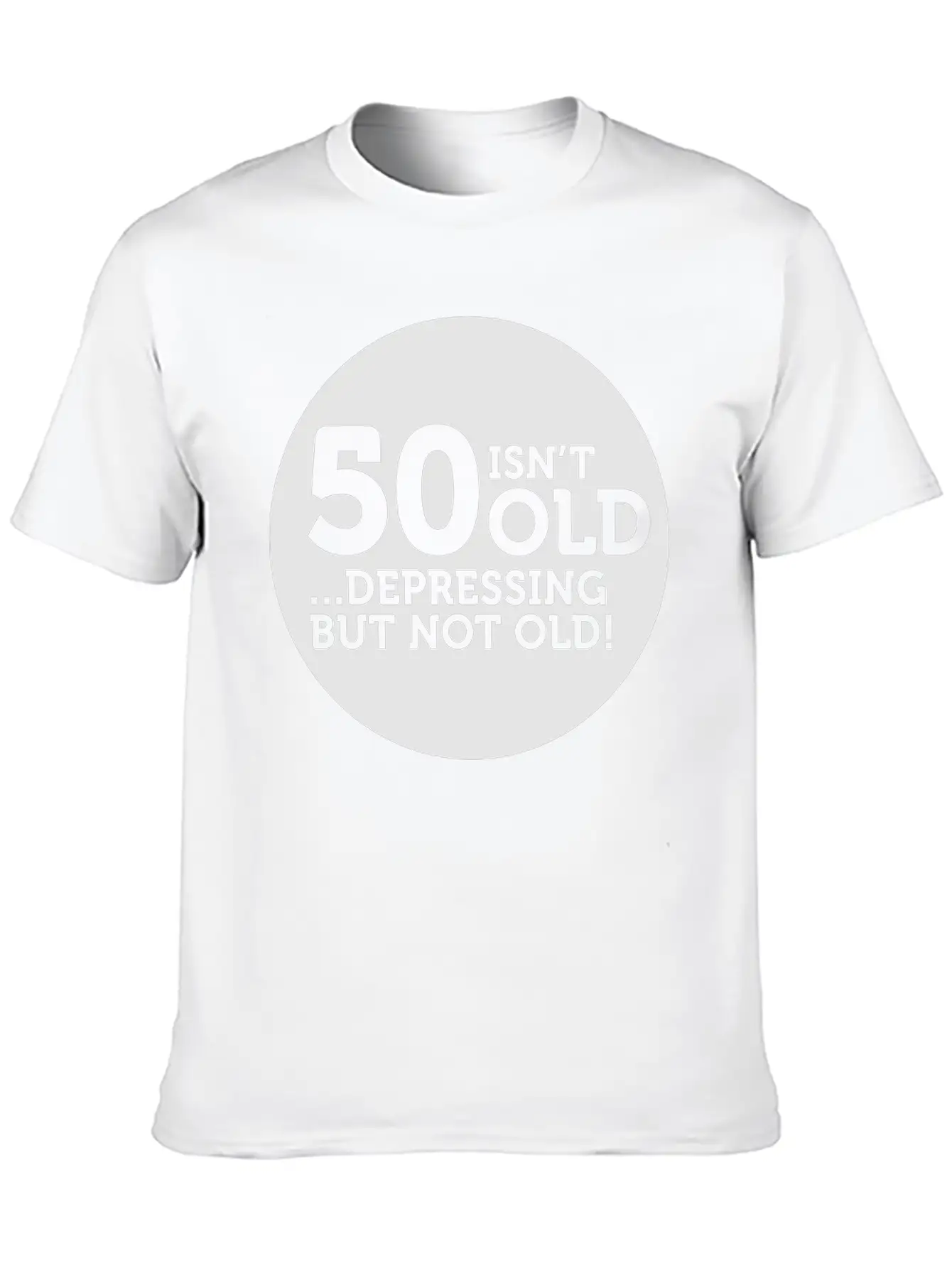 50 Is Not Old. Depressing, But Not Old! Classic Crew Neck Graphic Tee – Everyday Minimal Look