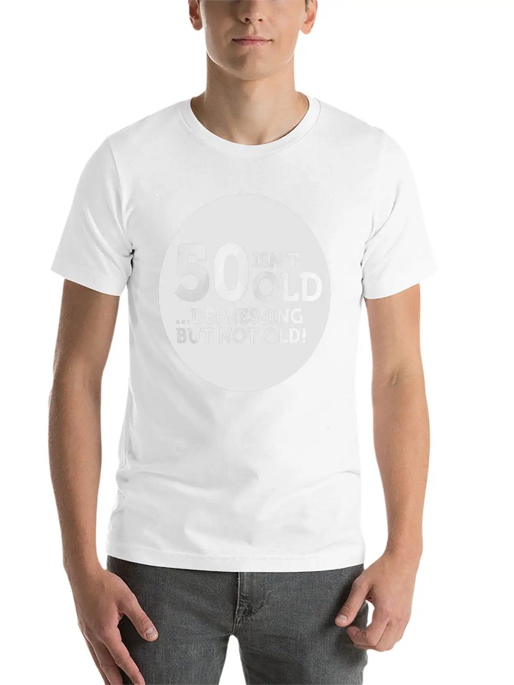 50 Is Not Old. Depressing, But Not Old! Classic Crew Neck Graphic Tee – Everyday Minimal Look