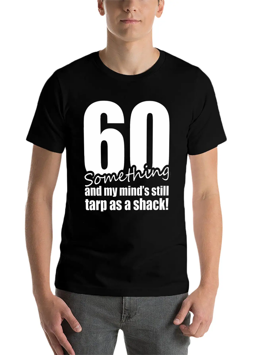 60 Something And My Mind's Still Trap As A Shack Relaxed Everyday Tee – Lightweight And Durable Cotton