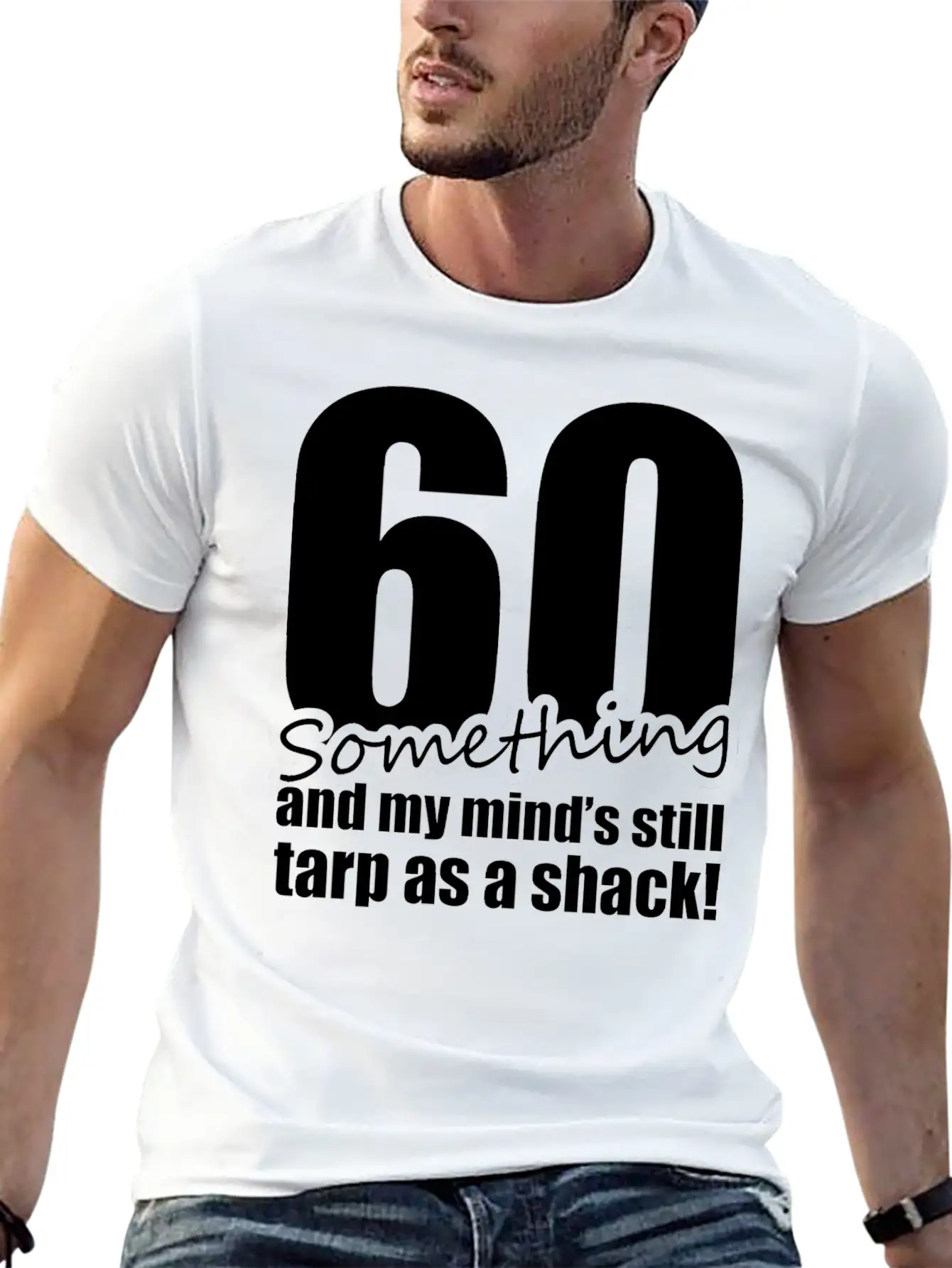 60 Something And My Mind's Still Trap As A Shack Relaxed Everyday Tee – Lightweight And Durable Cotton