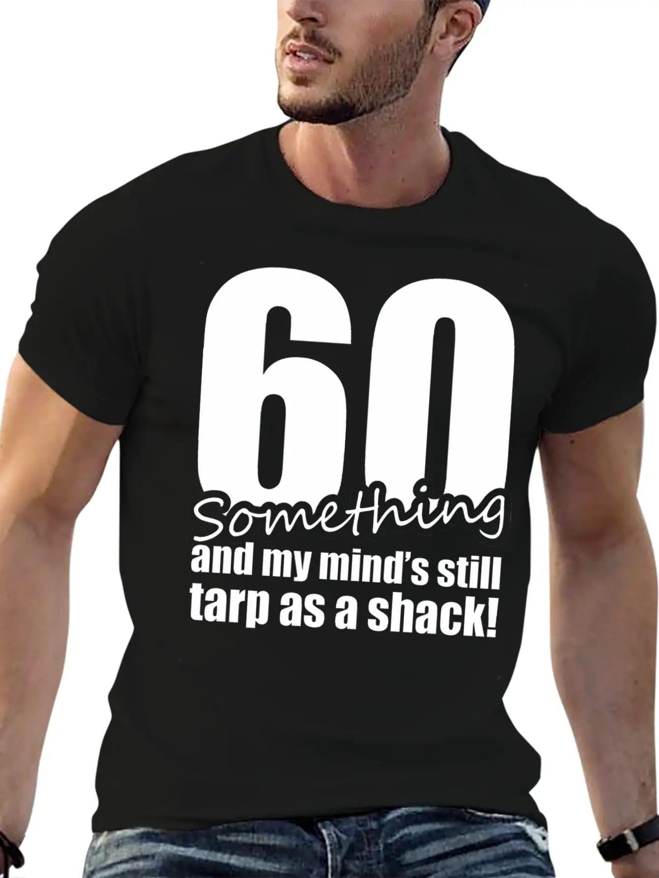 60 Something And My Mind's Still Trap As A Shack Relaxed Everyday Tee – Lightweight And Durable Cotton