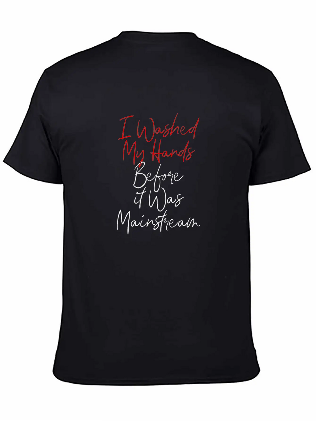 7 I Washed My Hands Before It Was Mainstream Essential Cotton Tee For Daily Outfits – Unisex Style