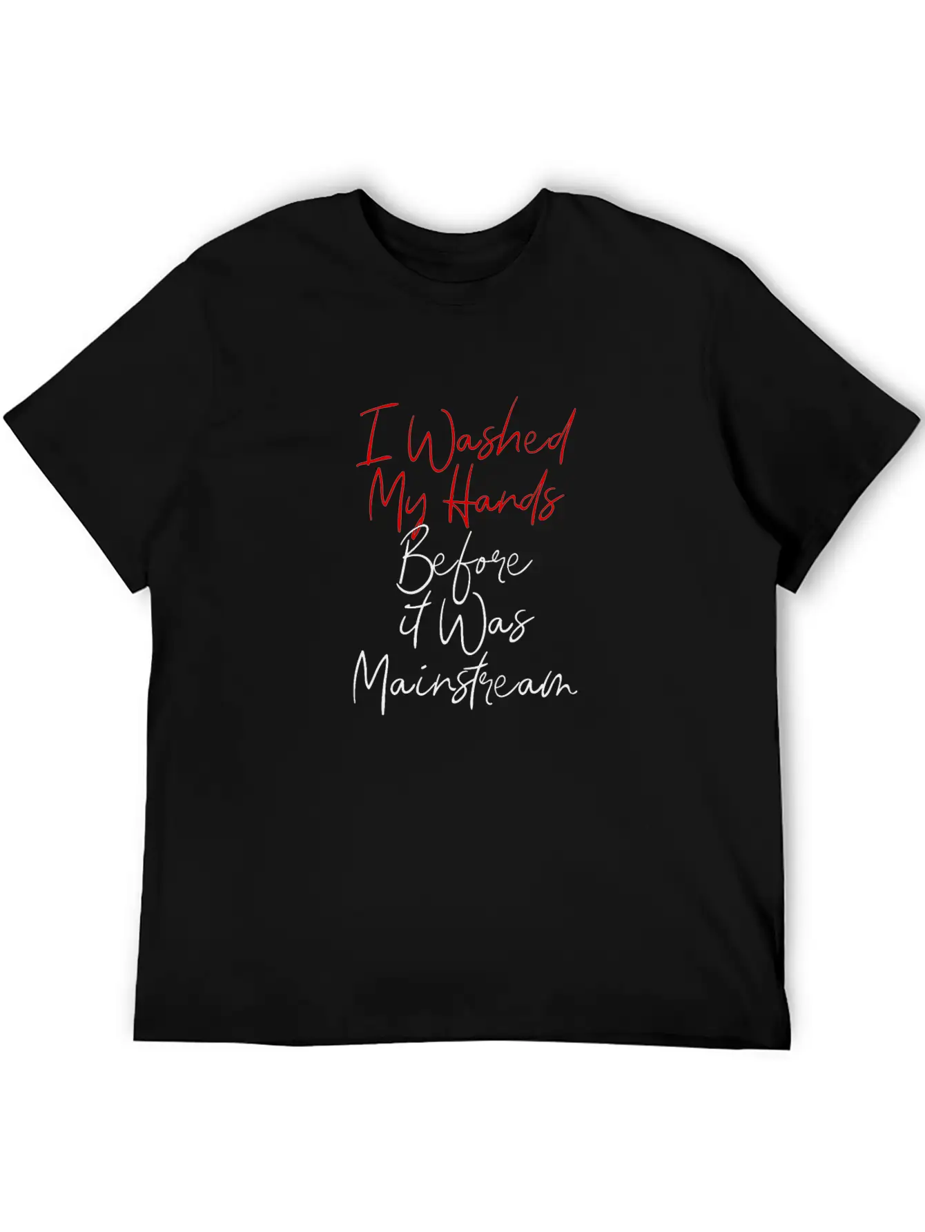 7 I Washed My Hands Before It Was Mainstream Essential Cotton Tee For Daily Outfits – Unisex Style