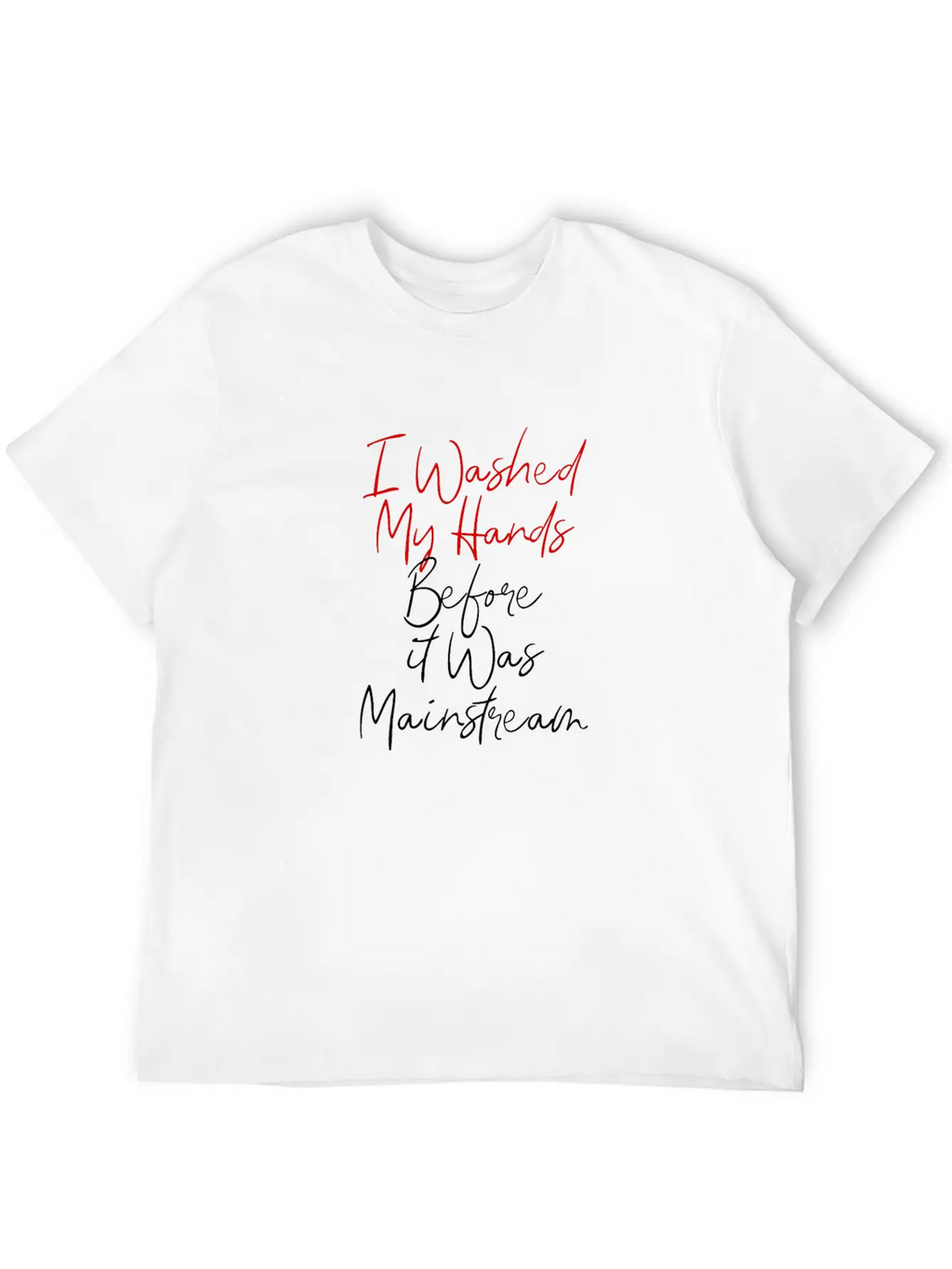 7 I Washed My Hands Before It Was Mainstream Essential Cotton Tee For Daily Outfits – Unisex Style