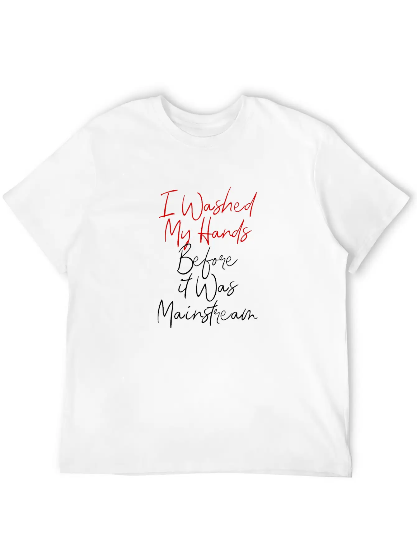 7 I Washed My Hands Before It Was Mainstream Essential Cotton Tee For Daily Outfits – Unisex Style