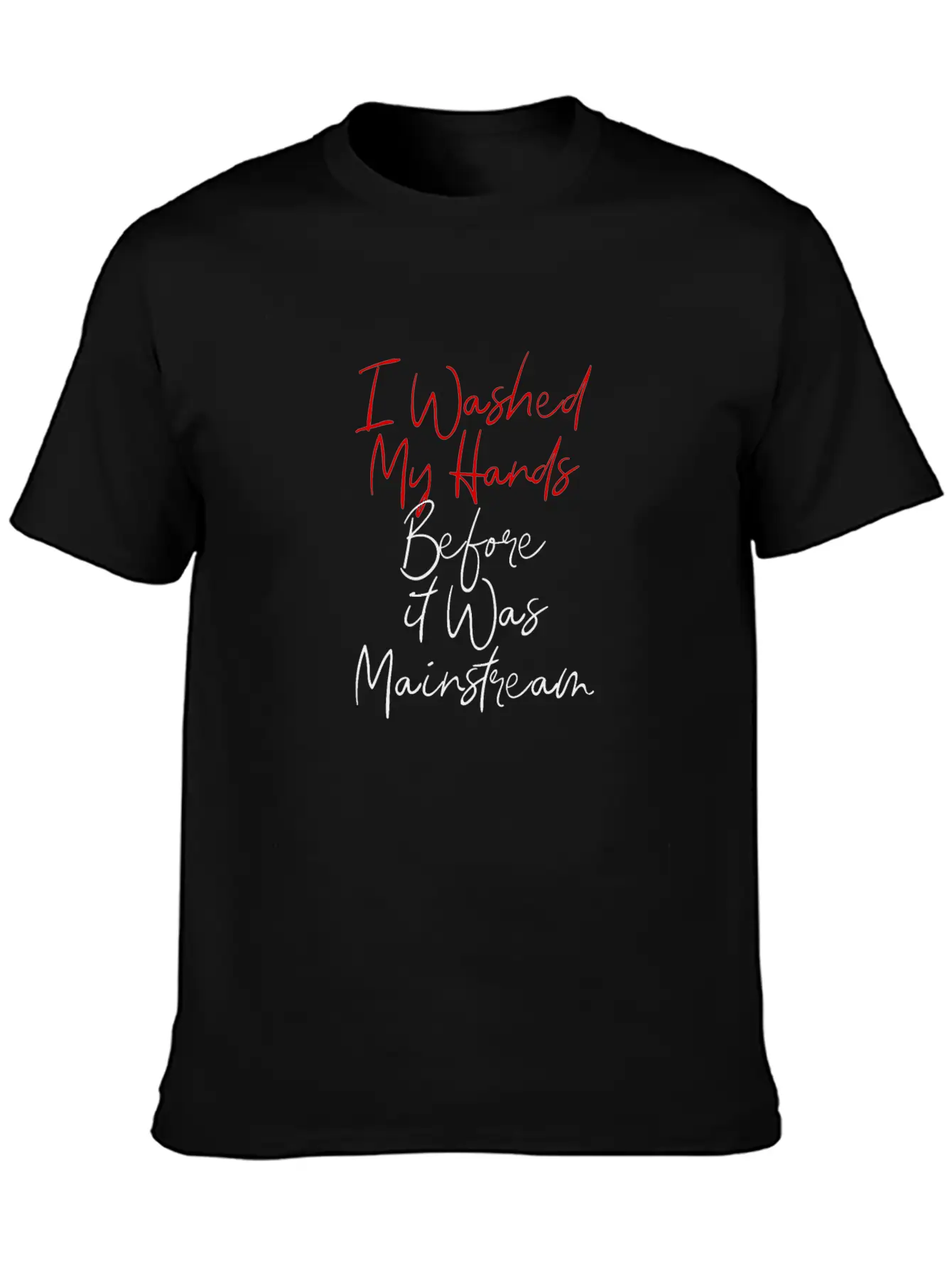 7 I Washed My Hands Before It Was Mainstream Essential Cotton Tee For Daily Outfits – Unisex Style