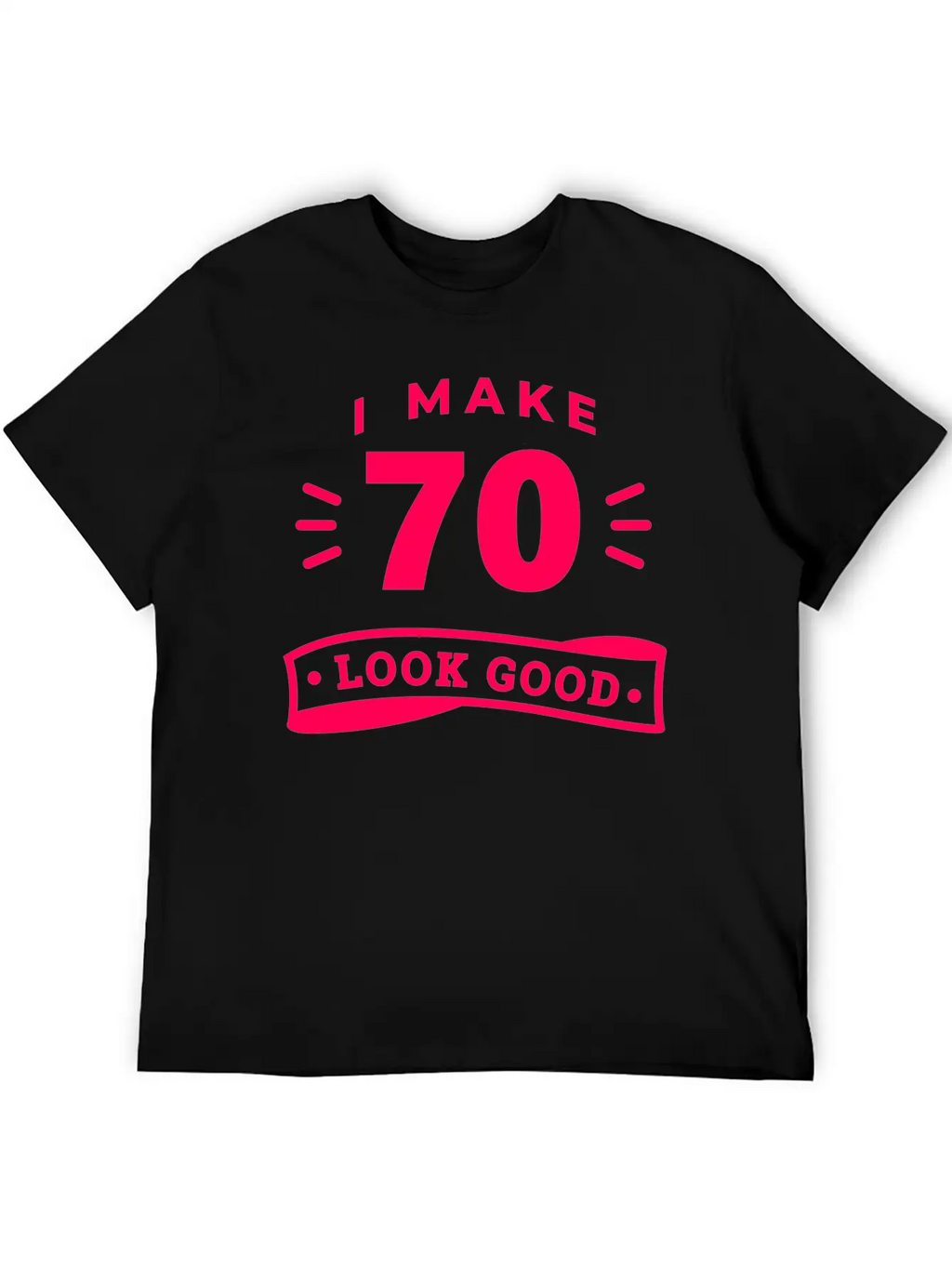 70th Birthday Saying Funny Funny Motto Trend Unisex Casual T-Shirt – Clean Design For Daily Comfort