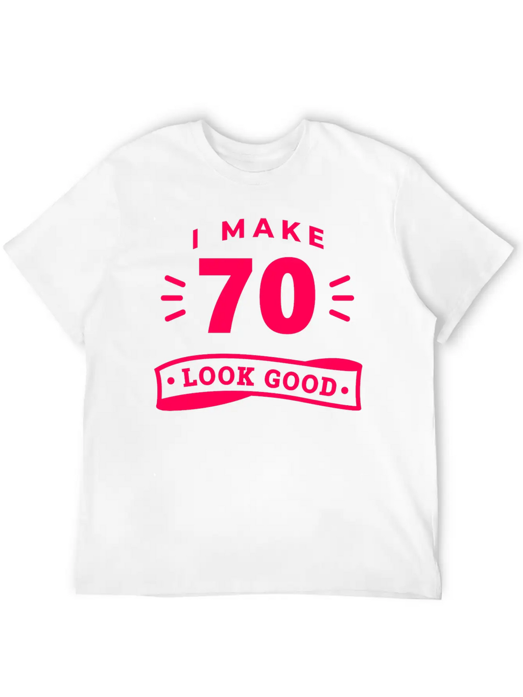 70th Birthday Saying Funny Funny Motto Trend Unisex Casual T-Shirt – Clean Design For Daily Comfort