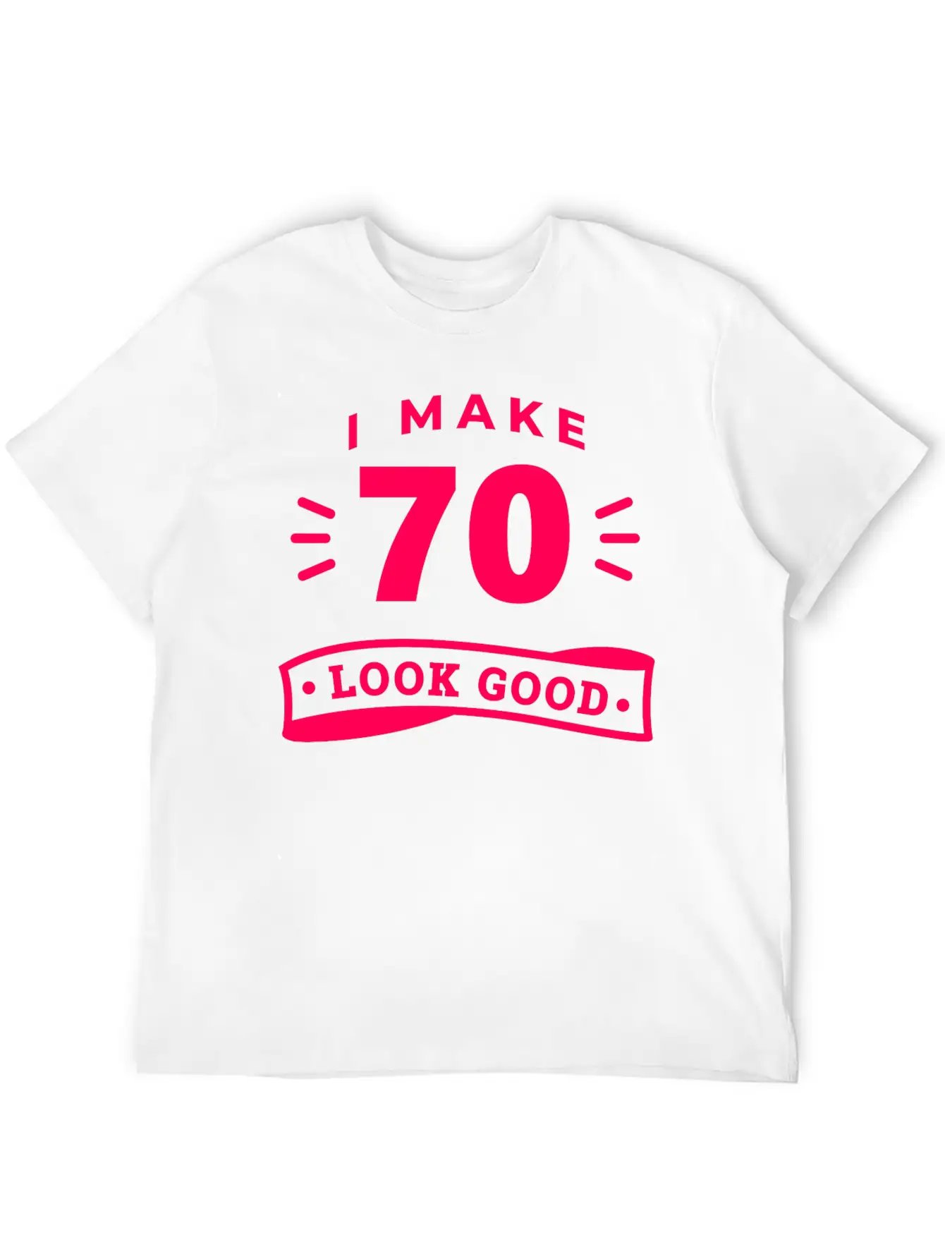 70th Birthday Saying Funny Funny Motto Trend Unisex Casual T-Shirt – Clean Design For Daily Comfort