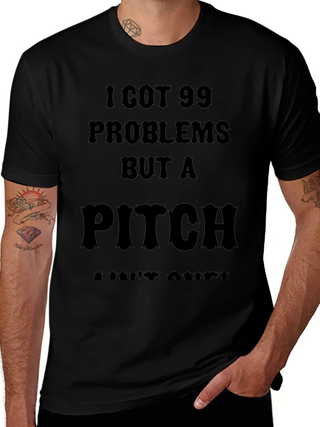 99 Problems But a Pitch Aint One T-Shirt