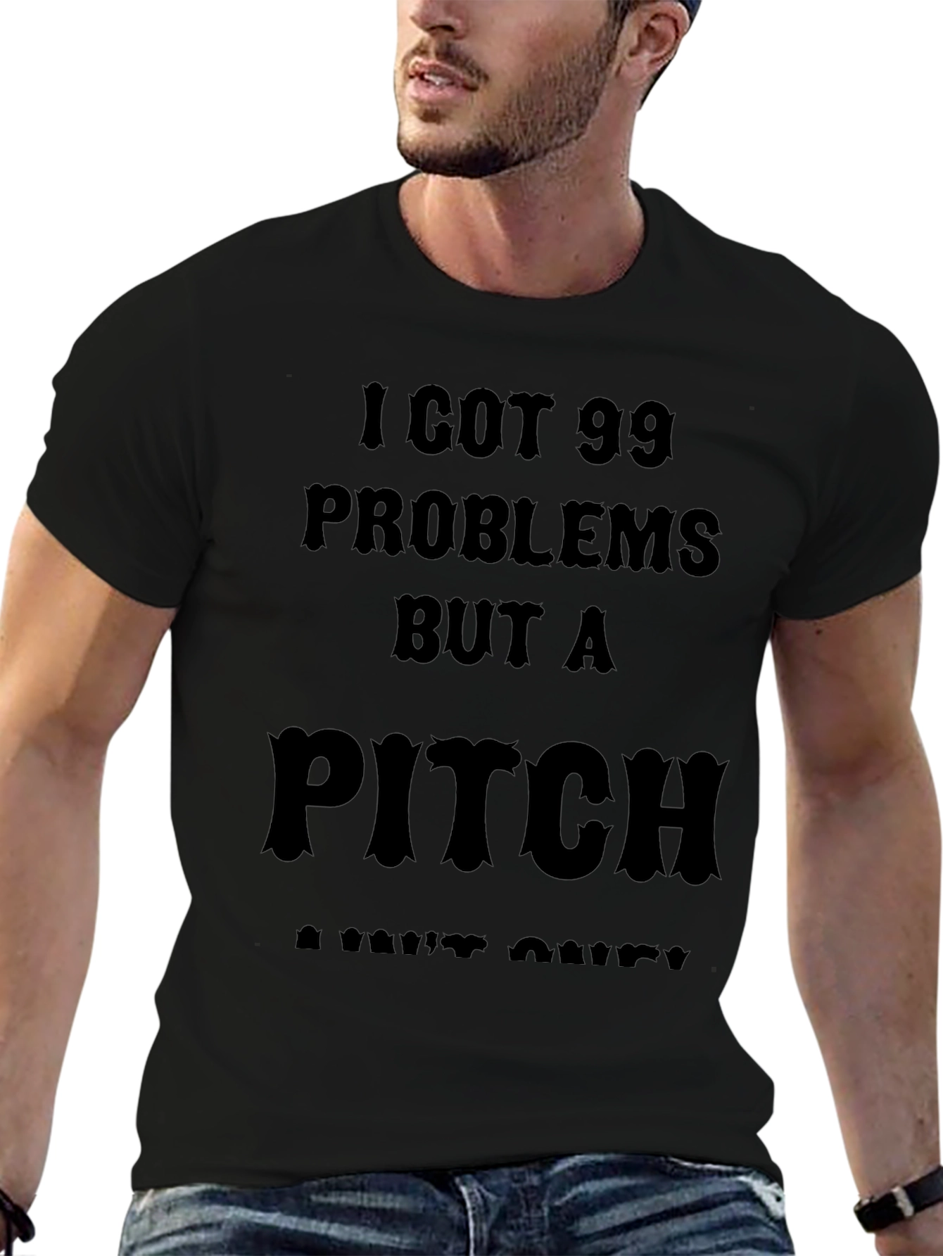 99 Problems But a Pitch Aint One T-Shirt