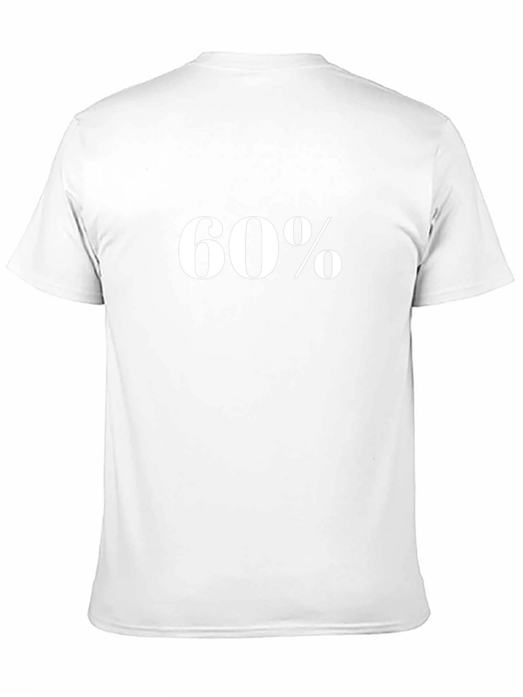 60 Percent T-Shirt