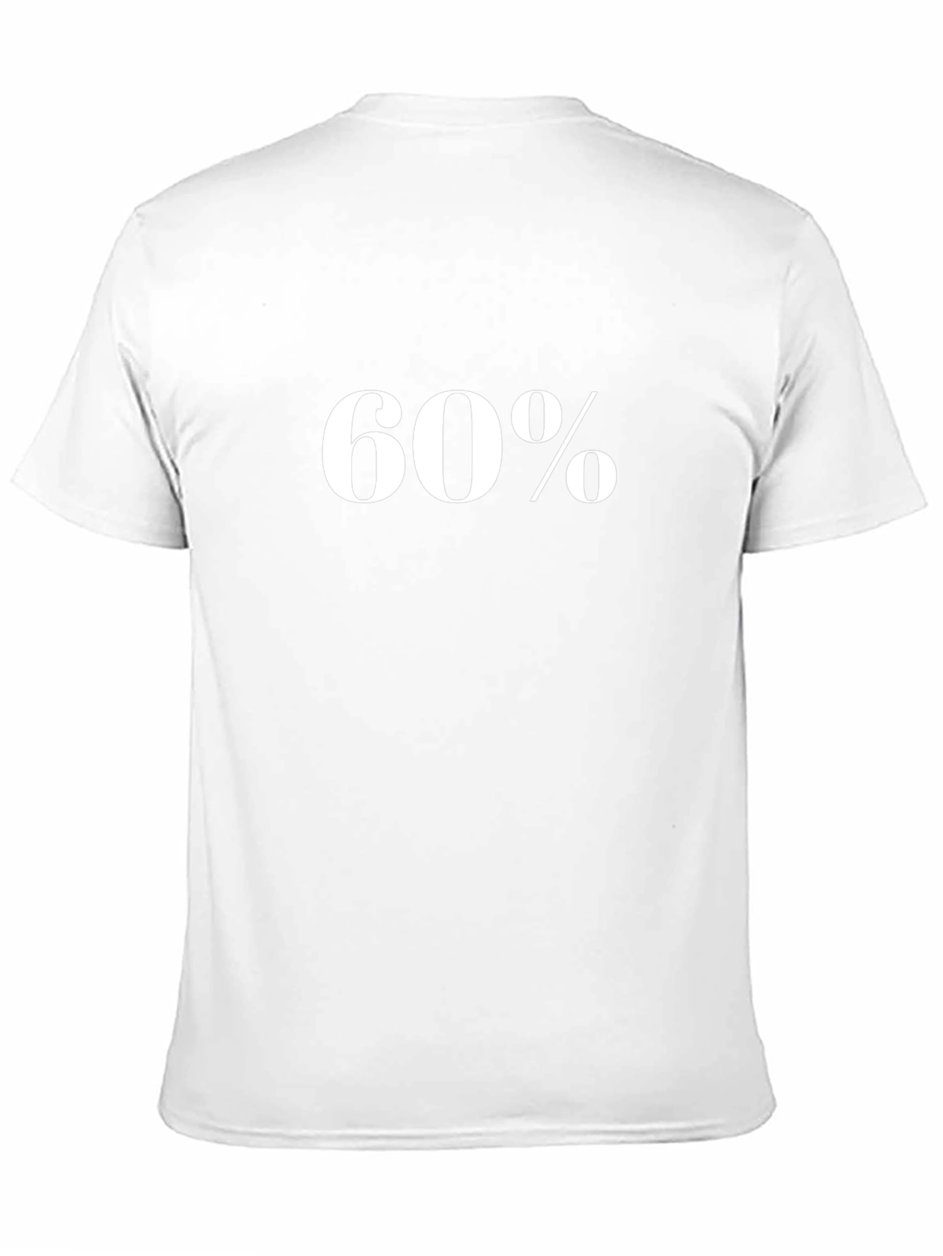 60 Percent T-Shirt