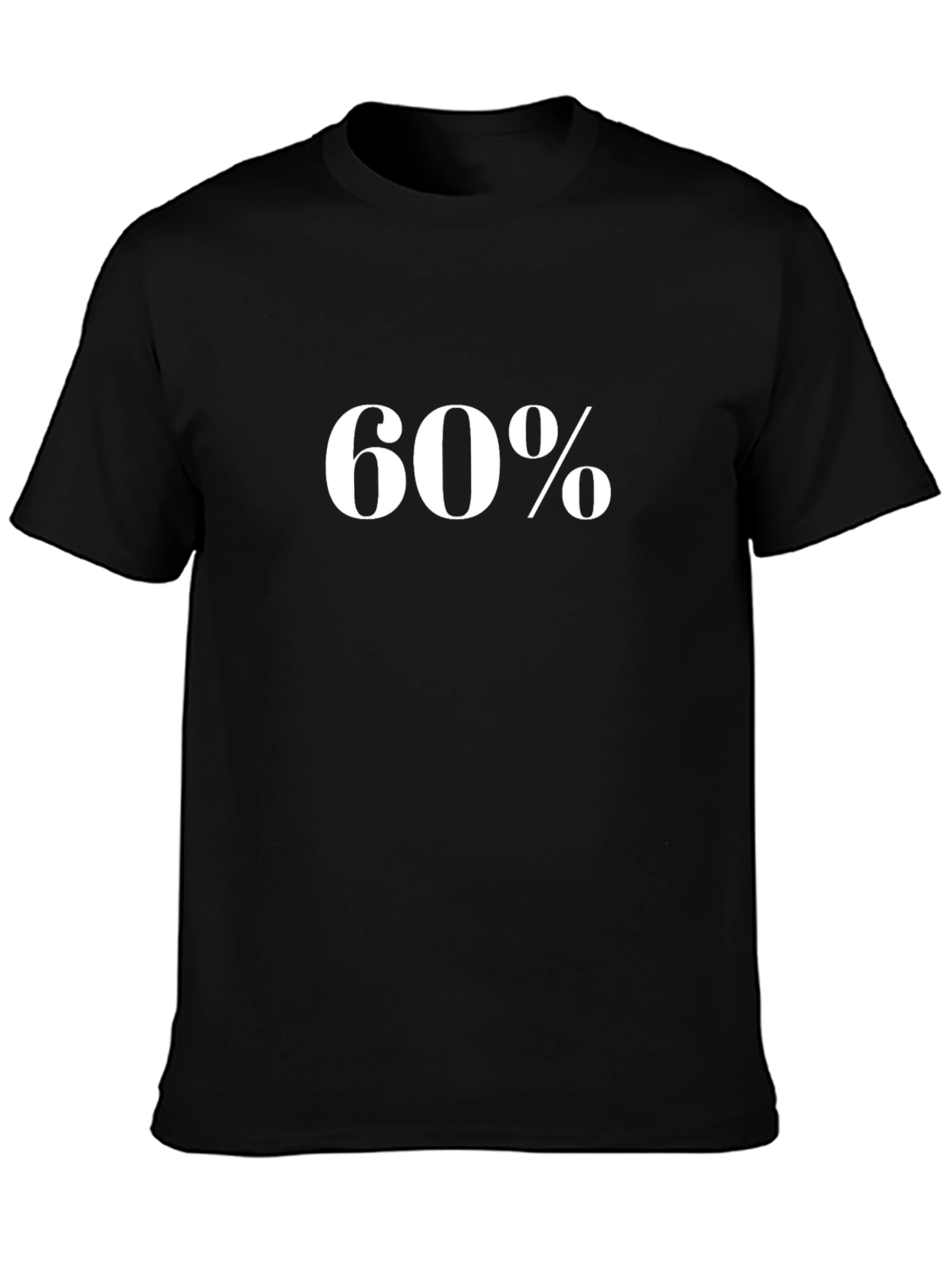 60 Percent T-Shirt
