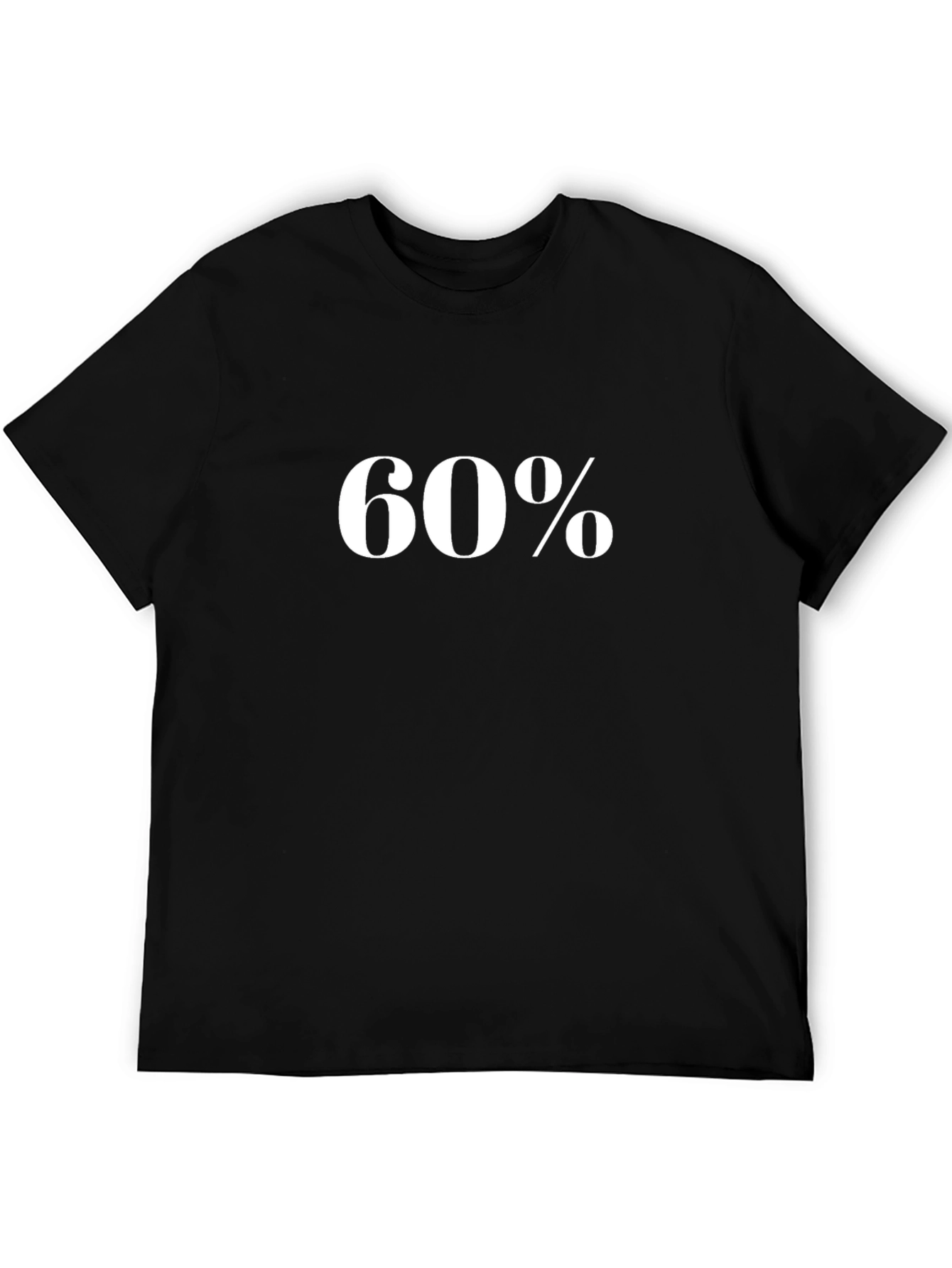 60 Percent T-Shirt
