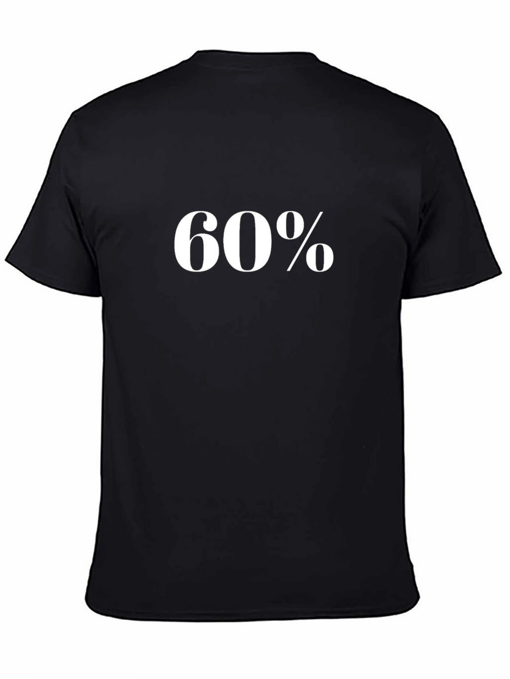 60 Percent T-Shirt