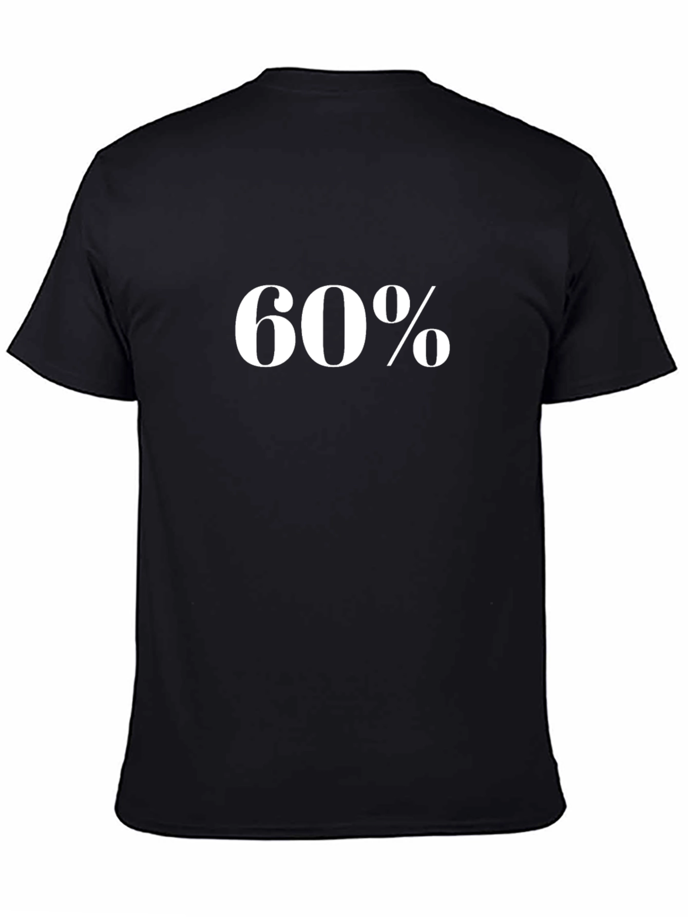60 Percent T-Shirt