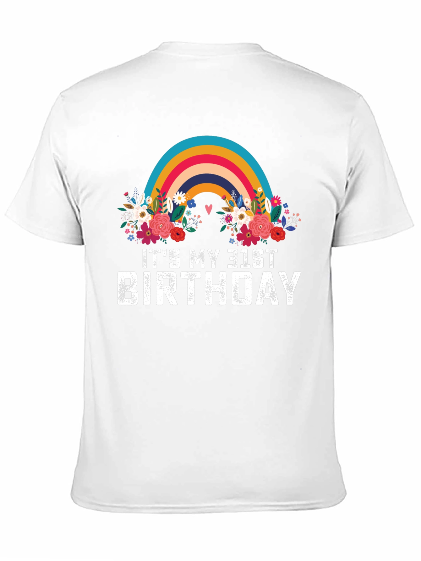 Its My 31st Birthday Rainbow Floral T-Shirt