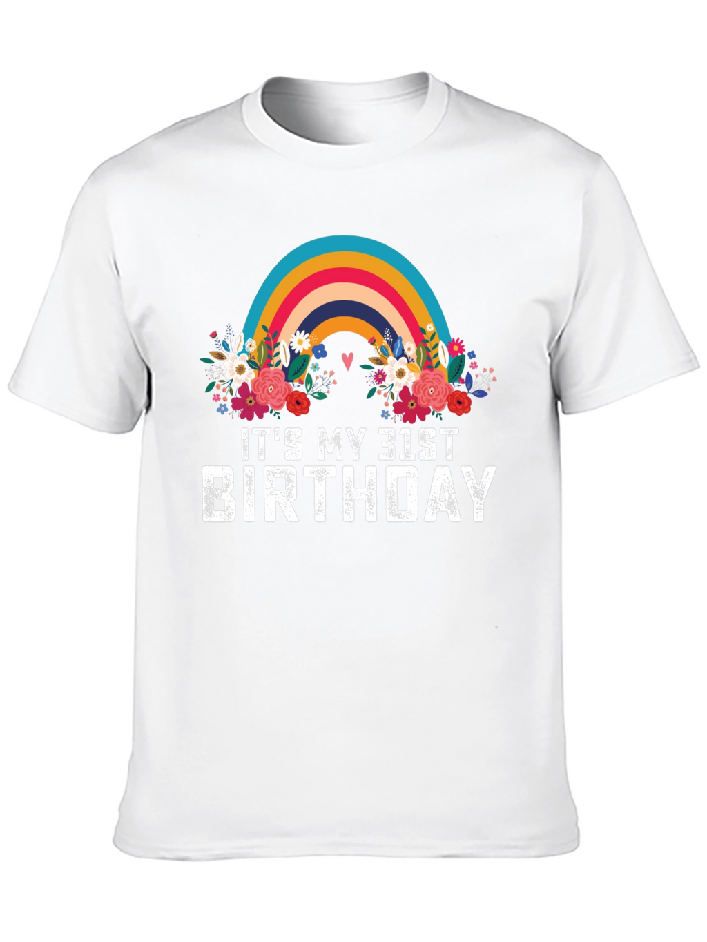 Its My 31st Birthday Rainbow Floral T-Shirt