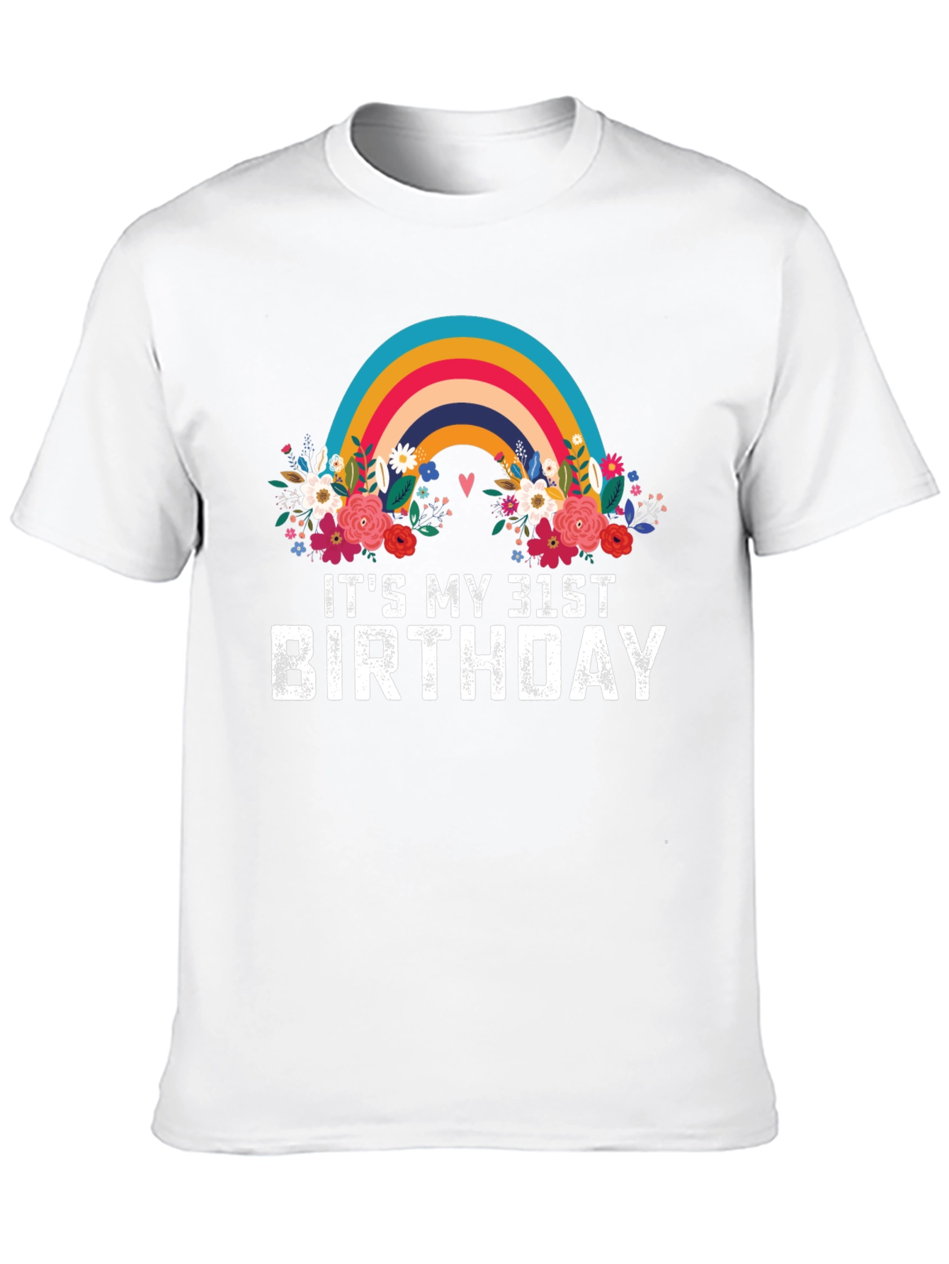 Its My 31st Birthday Rainbow Floral T-Shirt