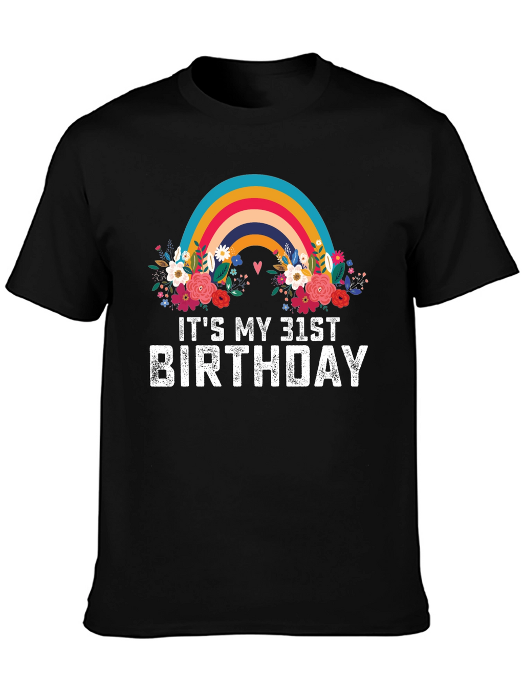 Its My 31st Birthday Rainbow Floral T-Shirt