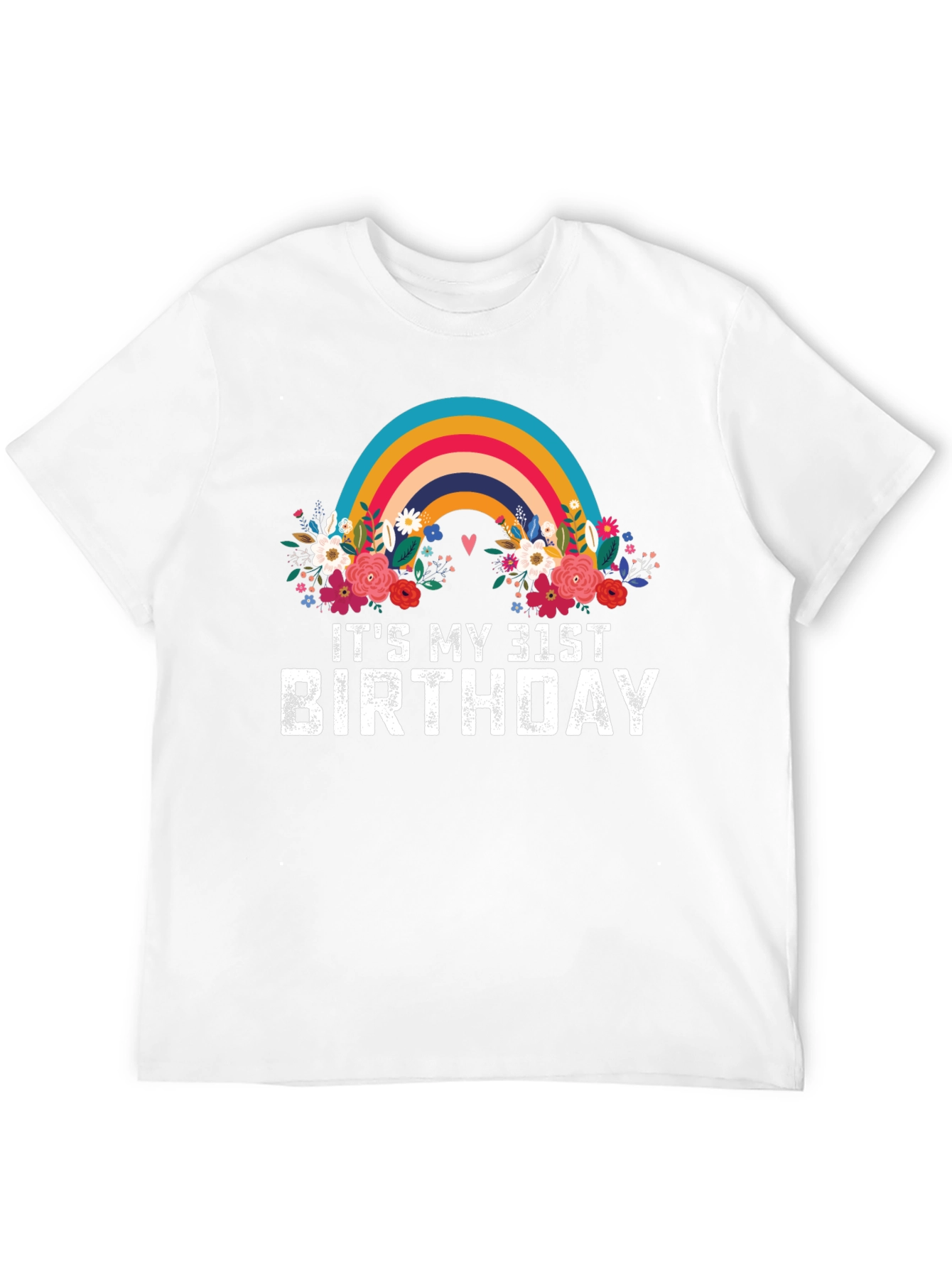 Its My 31st Birthday Rainbow Floral T-Shirt