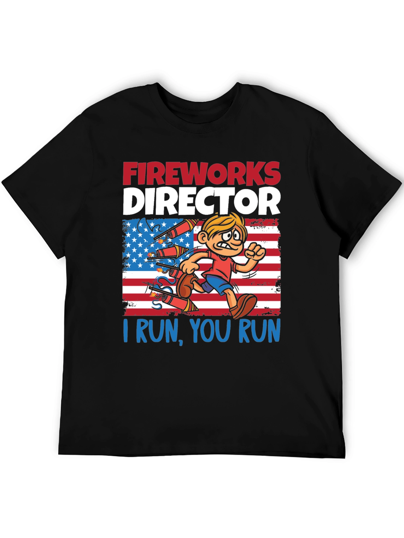 Fireworks Director T-Shirt - I Run You Run!