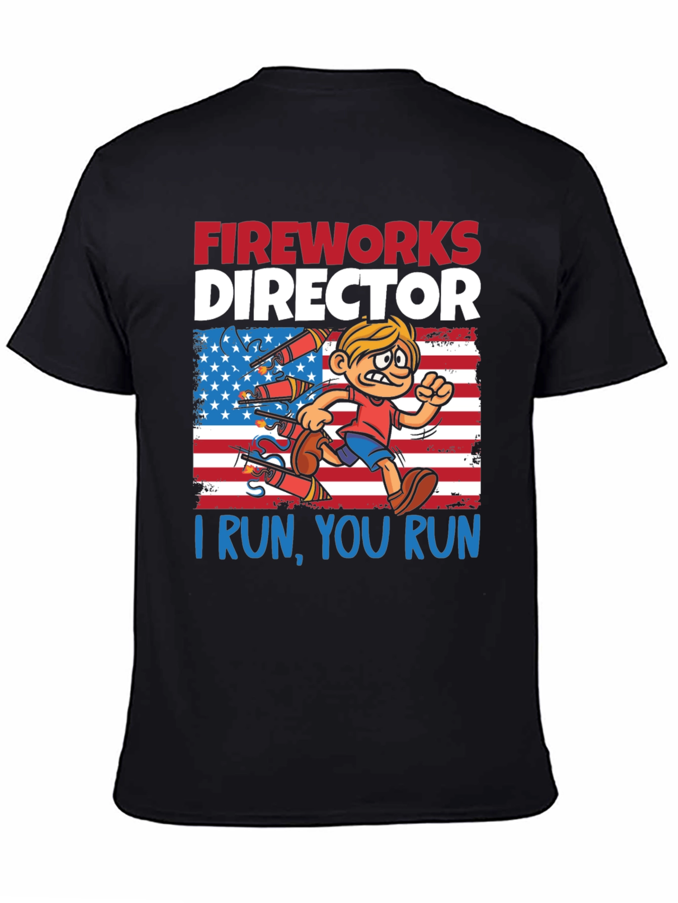 Fireworks Director T-Shirt - I Run You Run!