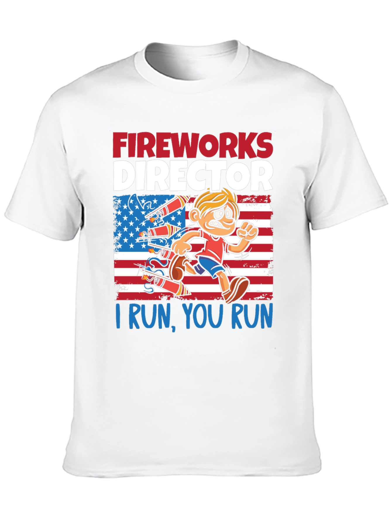 Fireworks Director T-Shirt - I Run You Run!