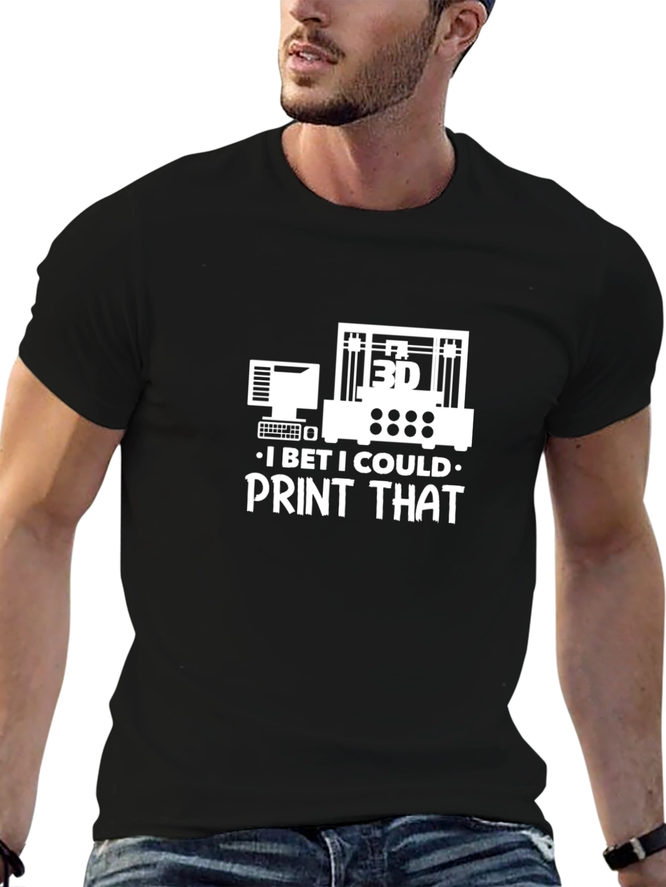 3D Print T-Shirt - I Bet I Could Print That