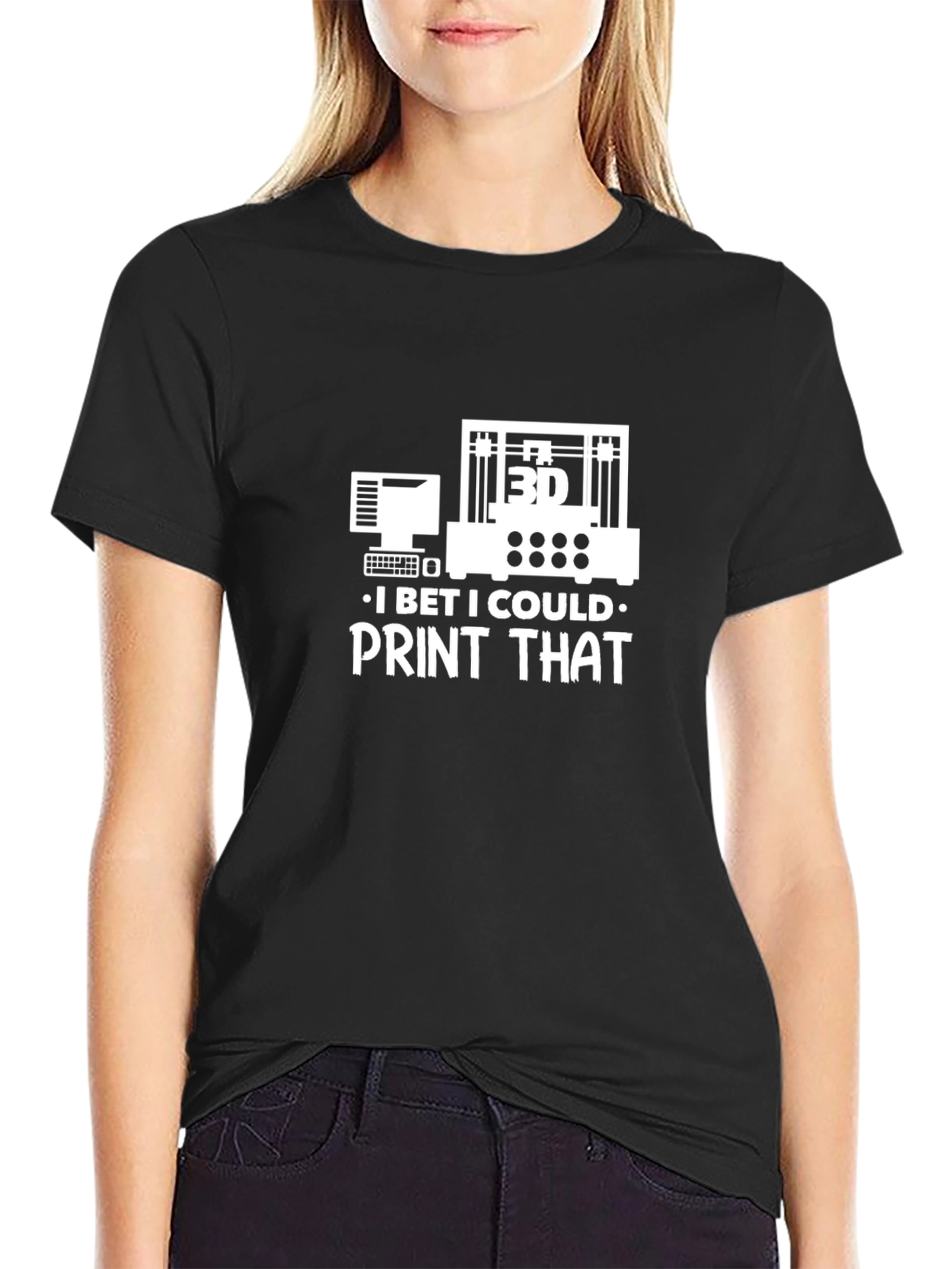 3D Print T-Shirt - I Bet I Could Print That