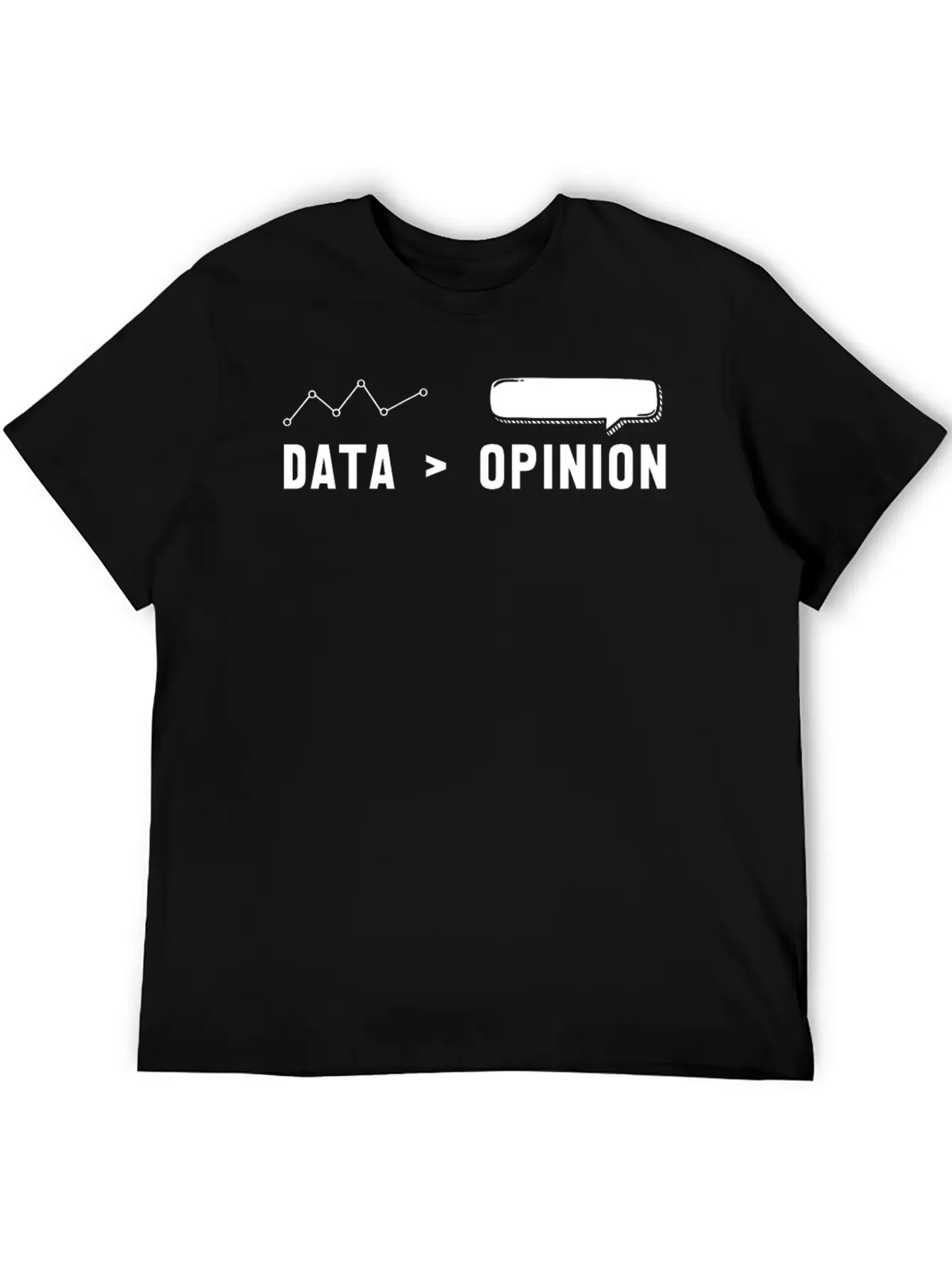 Big Data, Data Analyst, Data Bigger Than Opinion Modern Fit Casual T-Shirt – Clean And Versatile Design