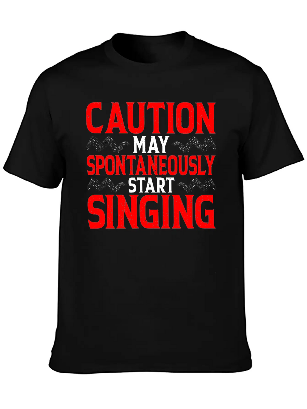 Caution, May Spontaneously Start Singing 4 Modern Fit Casual T-Shirt – Clean And Versatile Design