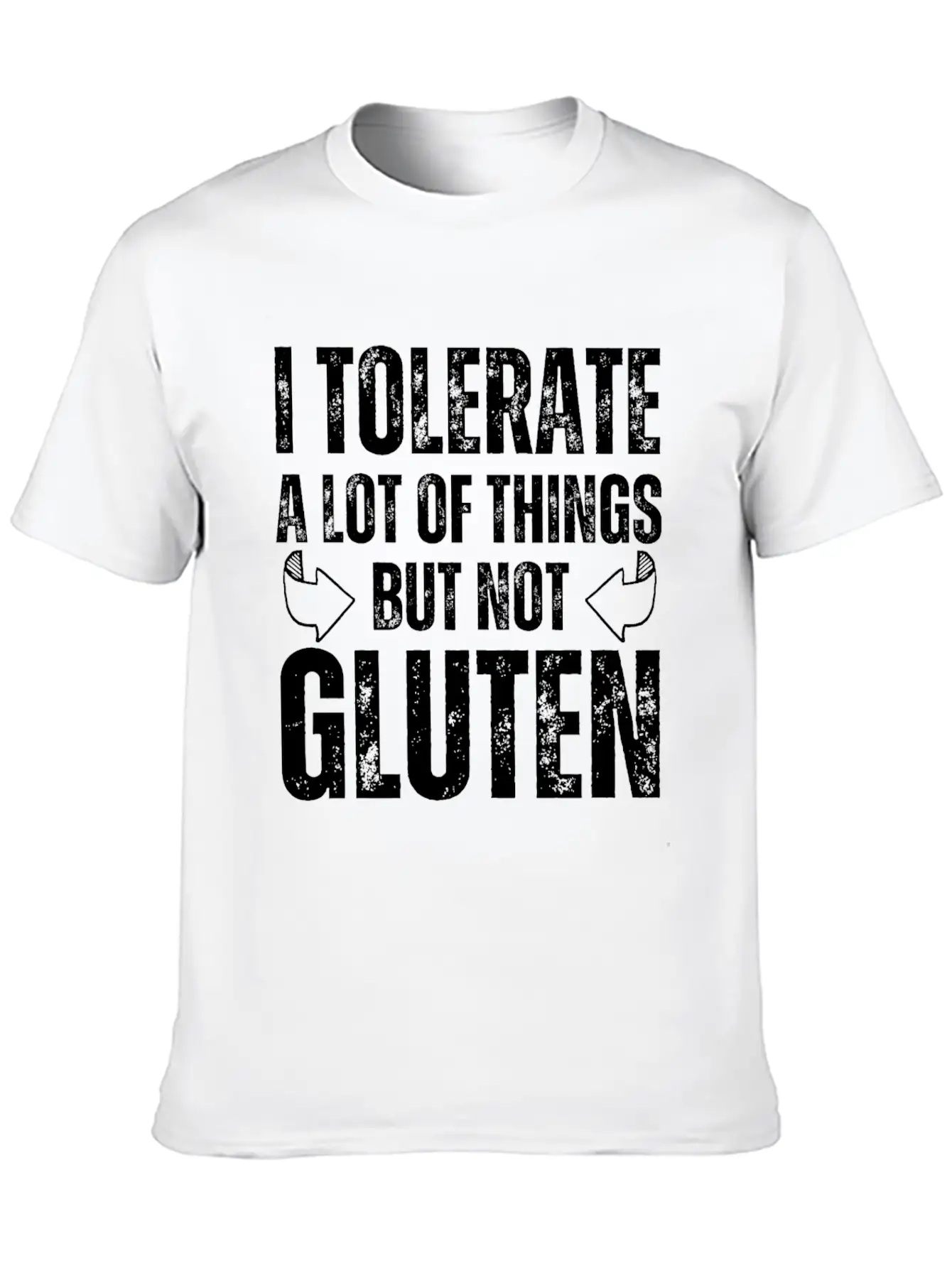 I Tolerate A Lot Of Things But Not Gluten Relaxed Everyday Tee – Lightweight And Durable Cotton
