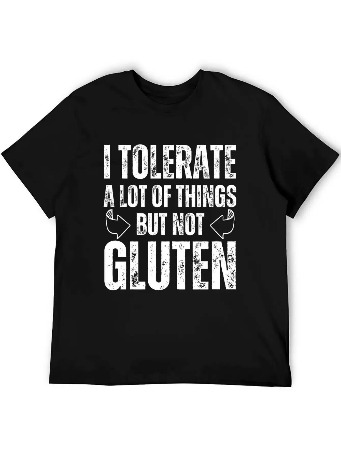 I Tolerate A Lot Of Things But Not Gluten Relaxed Everyday Tee – Lightweight And Durable Cotton