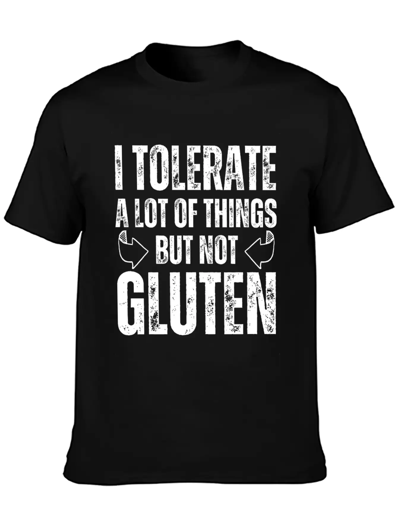 I Tolerate A Lot Of Things But Not Gluten Relaxed Everyday Tee – Lightweight And Durable Cotton