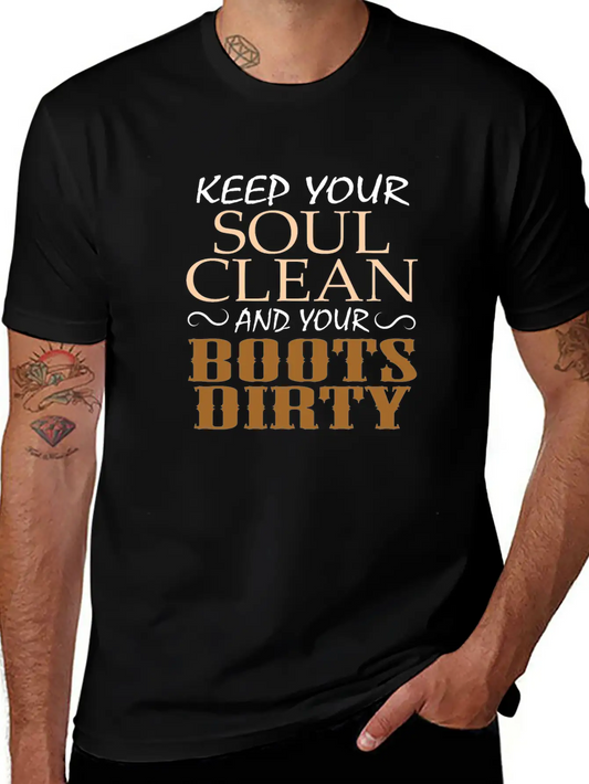 "Keep Your Soul Clean And Your Boots Dirty" Classic Crew Neck Graphic Tee – Everyday Minimal Look