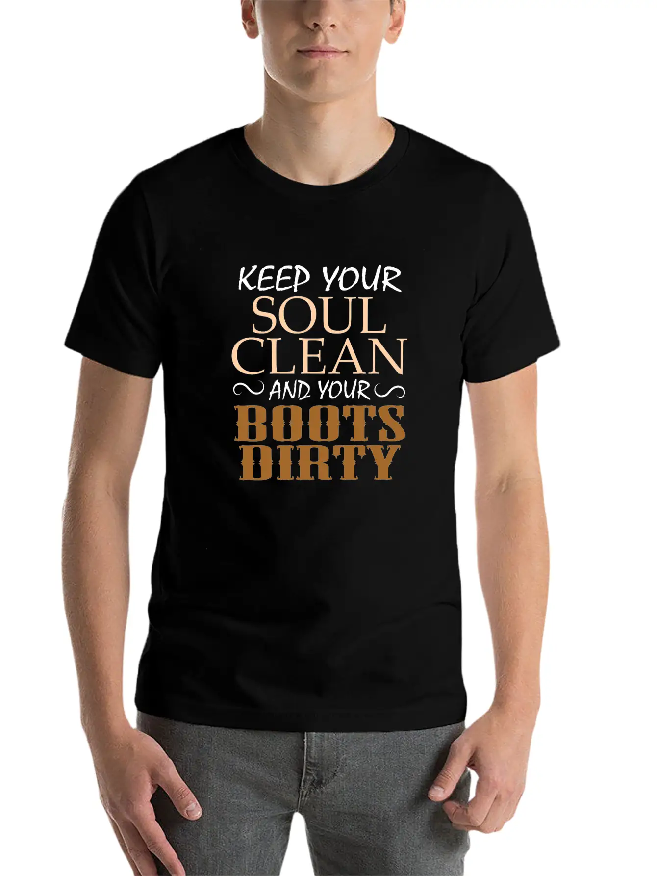 "Keep Your Soul Clean And Your Boots Dirty" Classic Crew Neck Graphic Tee – Everyday Minimal Look