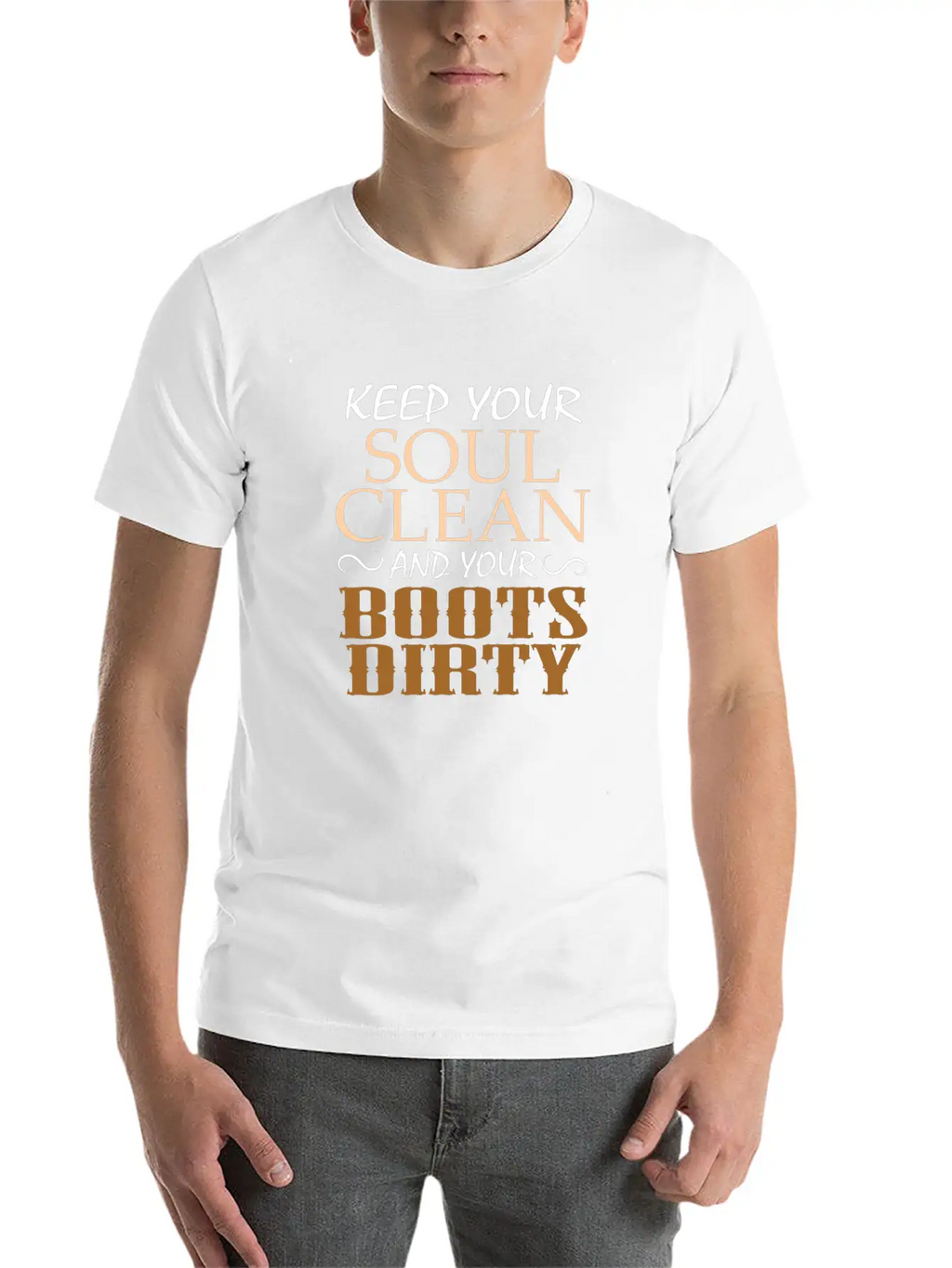 "Keep Your Soul Clean And Your Boots Dirty" Classic Crew Neck Graphic Tee – Everyday Minimal Look