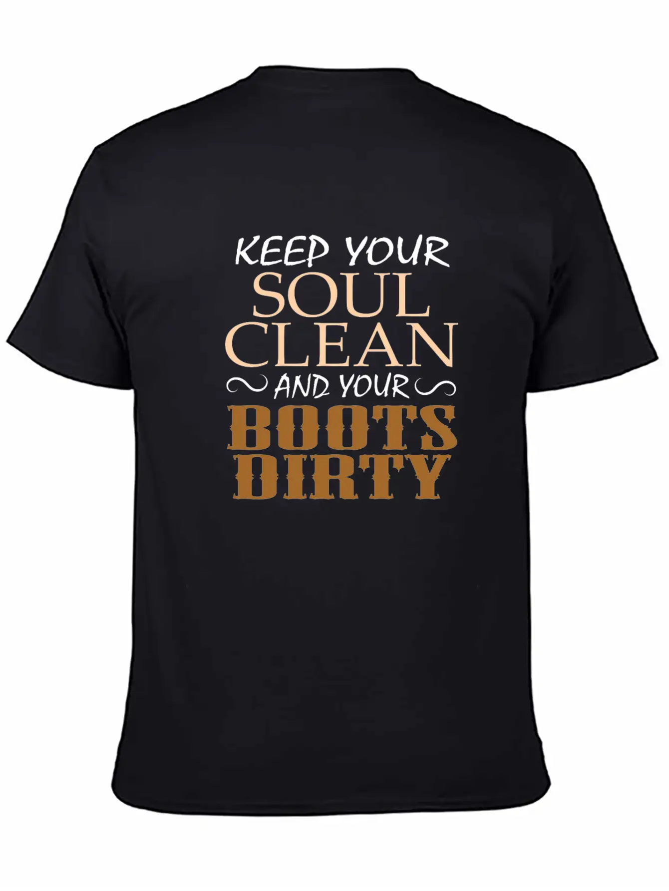 "Keep Your Soul Clean And Your Boots Dirty" Classic Crew Neck Graphic Tee – Everyday Minimal Look