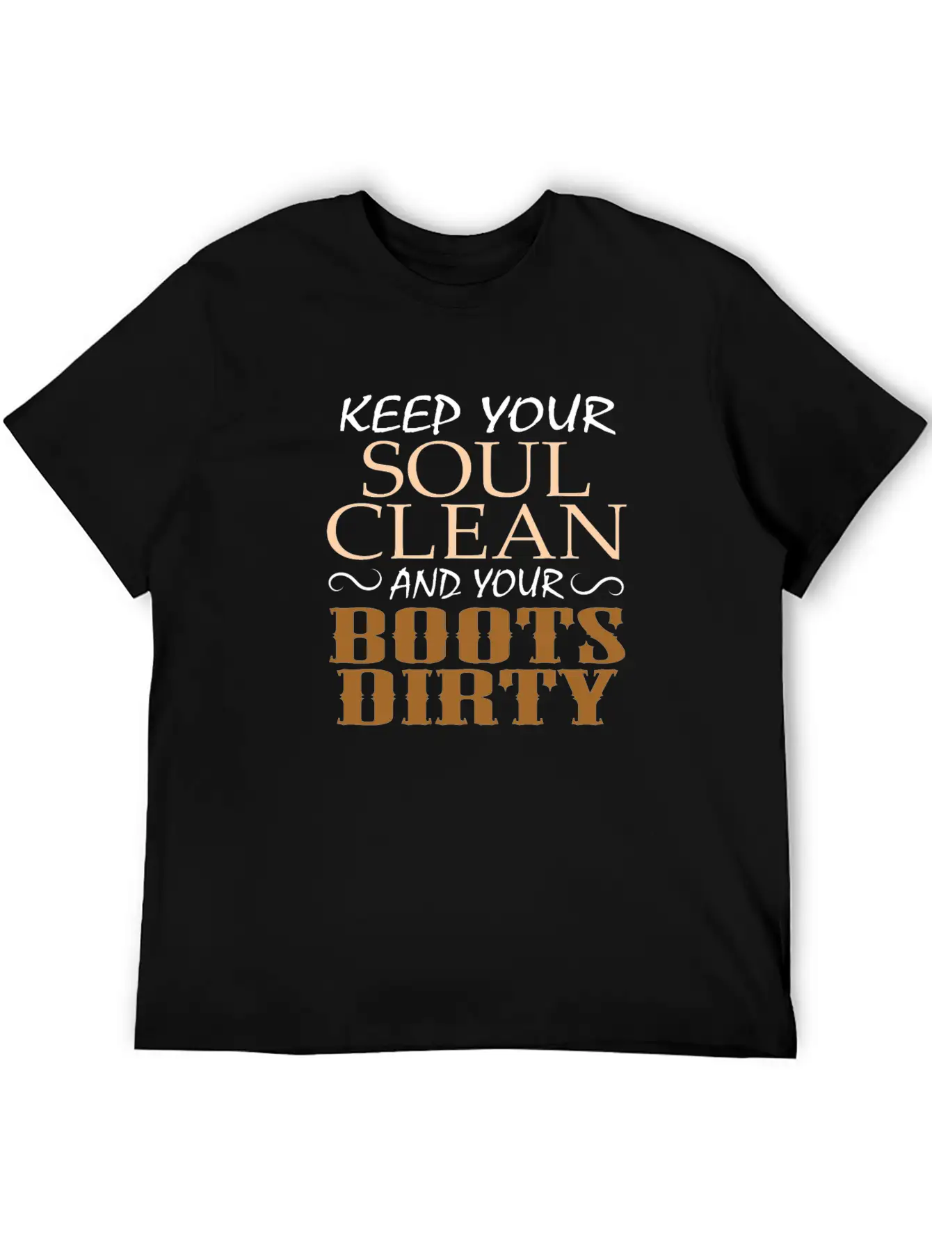 "Keep Your Soul Clean And Your Boots Dirty" Classic Crew Neck Graphic Tee – Everyday Minimal Look